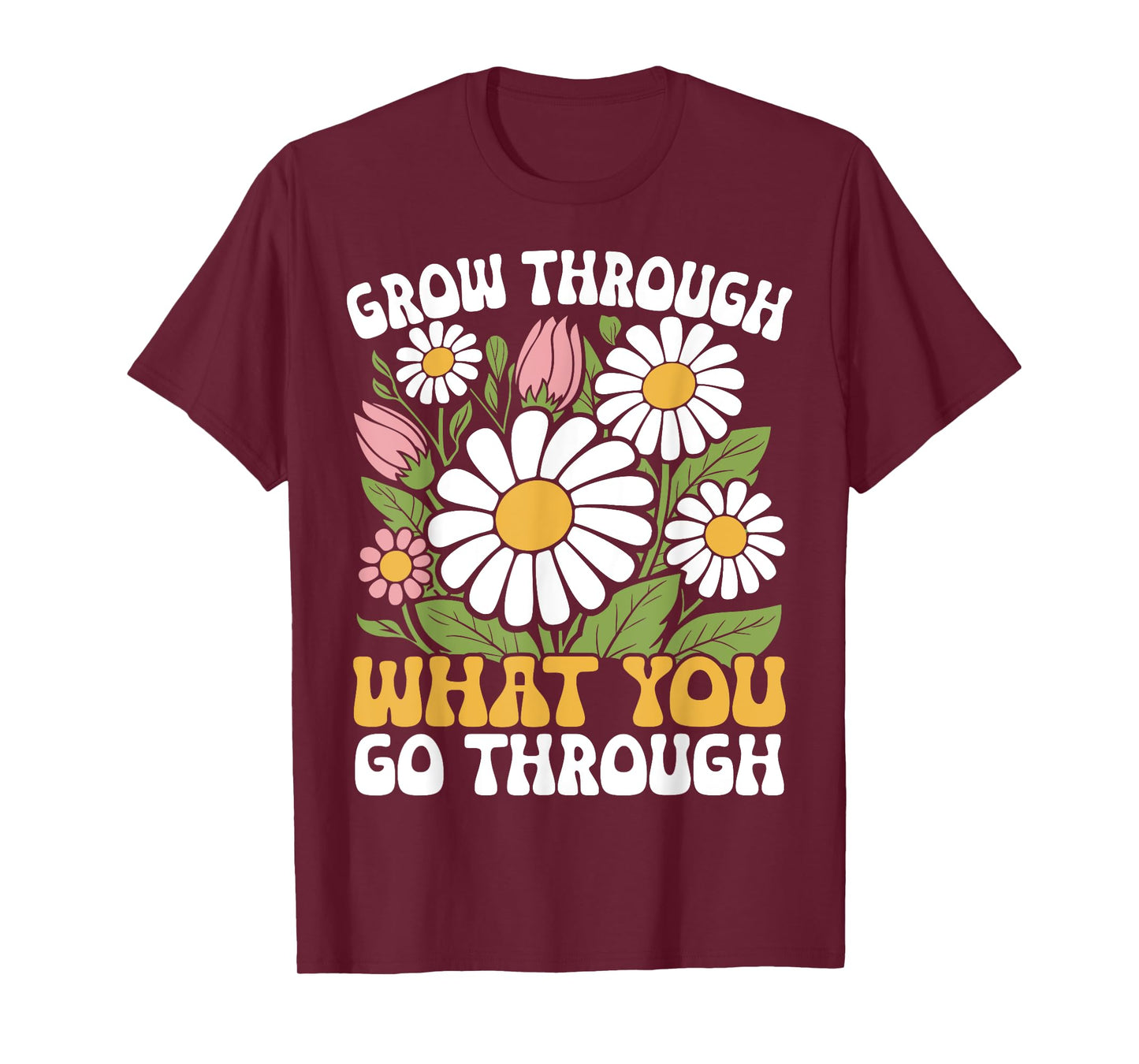 Grow Through What You Go Through Motivational Positive T-Shirt