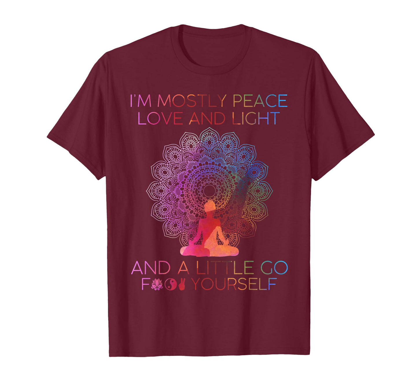 Womens I'm Mostly Peace Love And Light & A Little Go Yoga T-Shirt