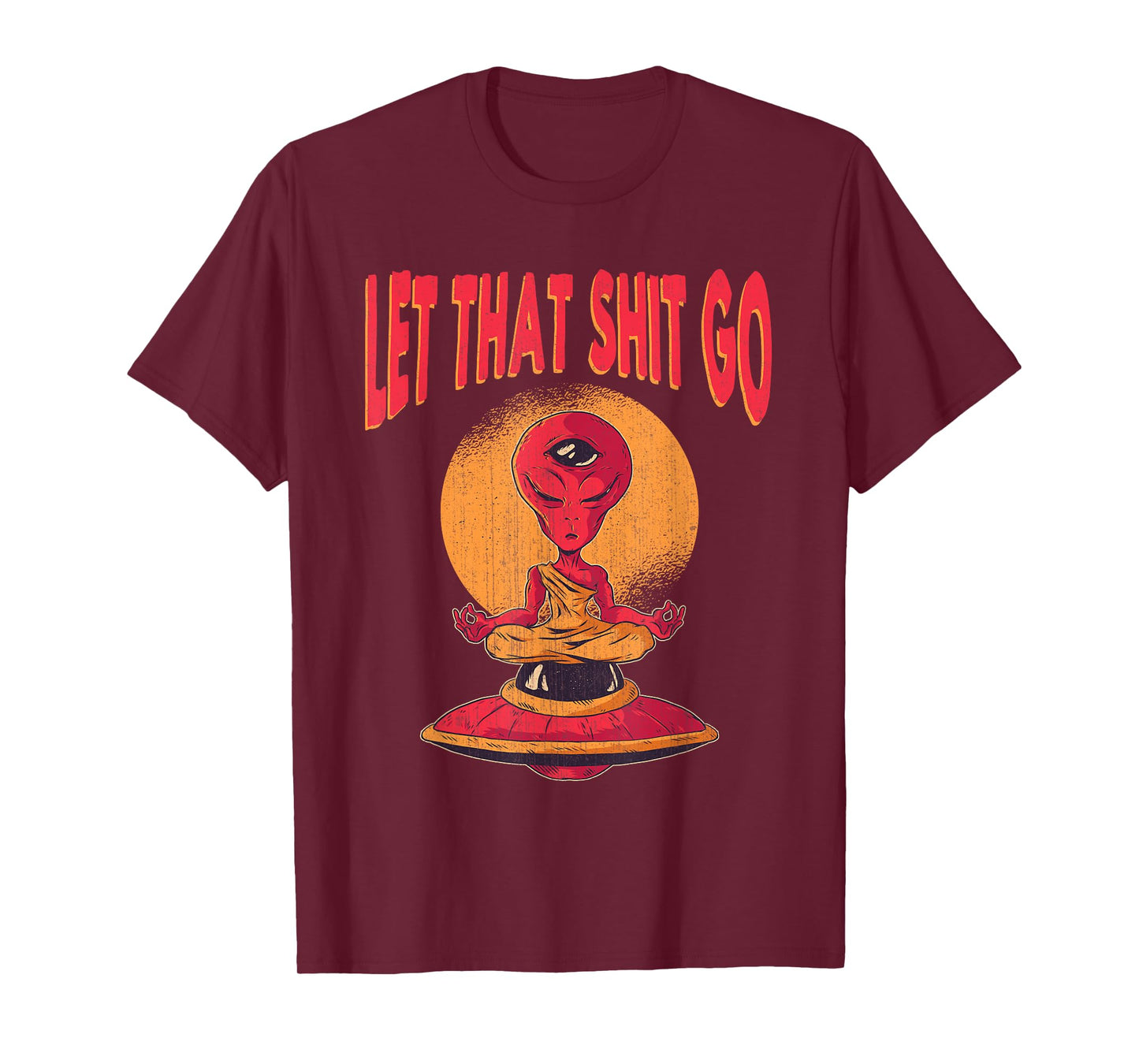 Let That Shit Go Alien UFO Third Eye Yoga Meditation Gift T-Shirt