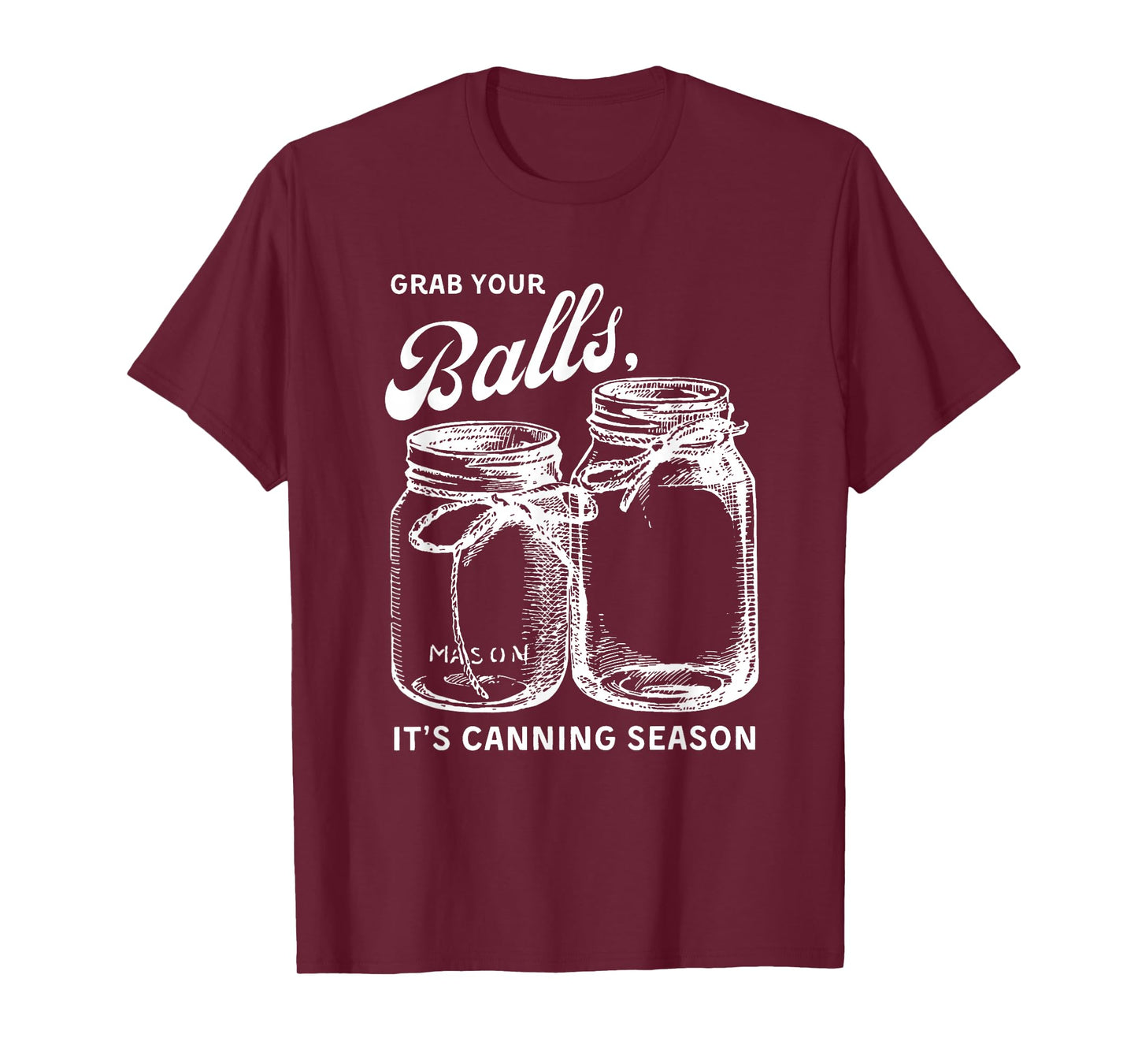 Grab Your Balls Its Canning Season T-shirt Canning T-Shirt