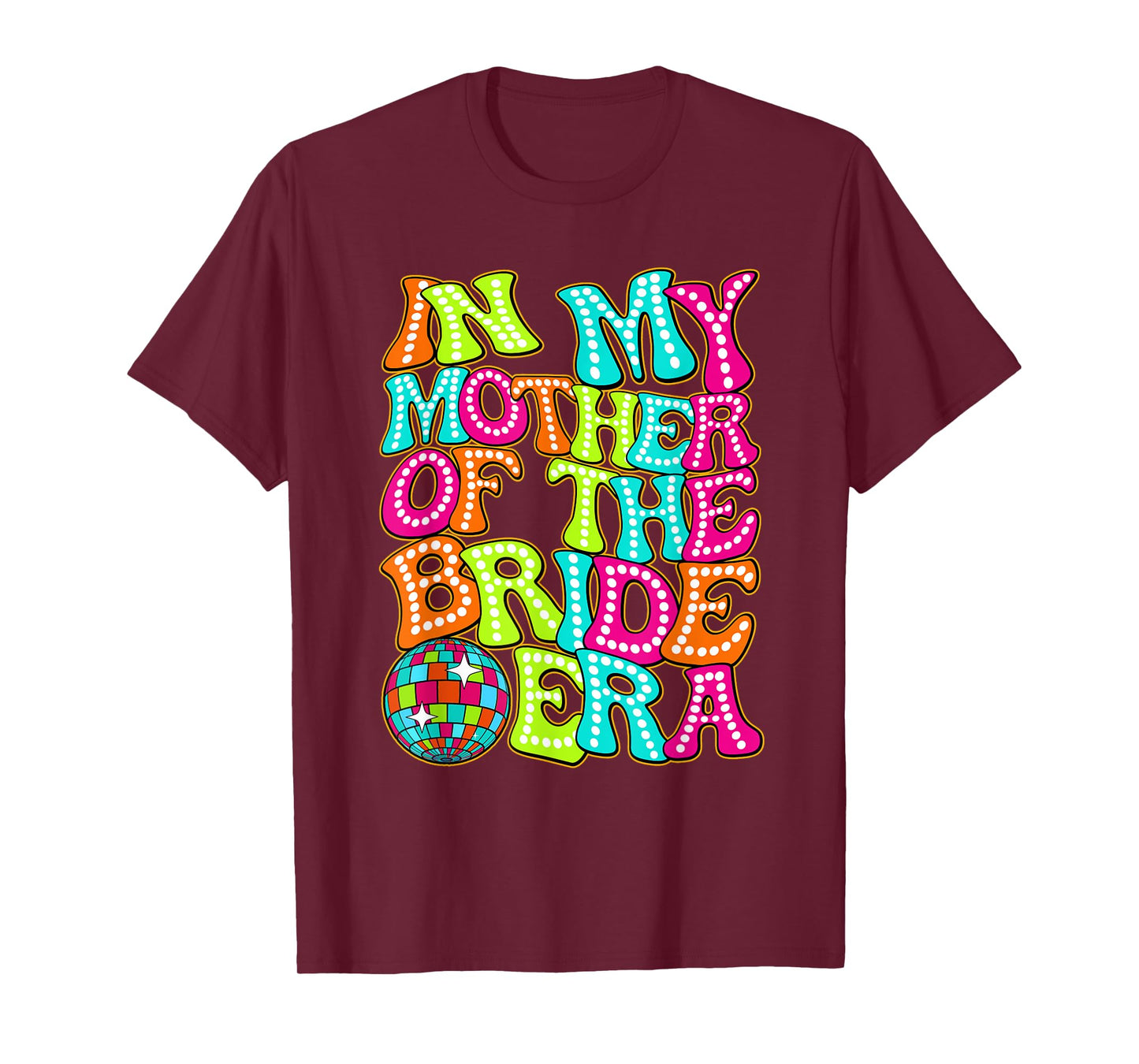 Disco Groovy In My Mother Of The Bride Era T-Shirt
