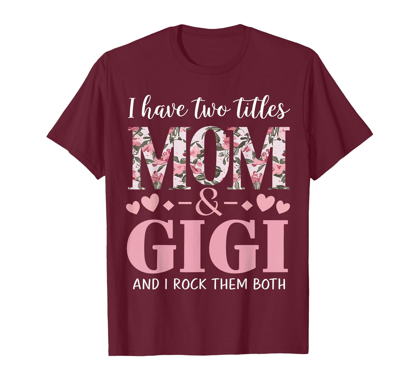 Grandma I Have Two Titles Mom And Gigi T-Shirt