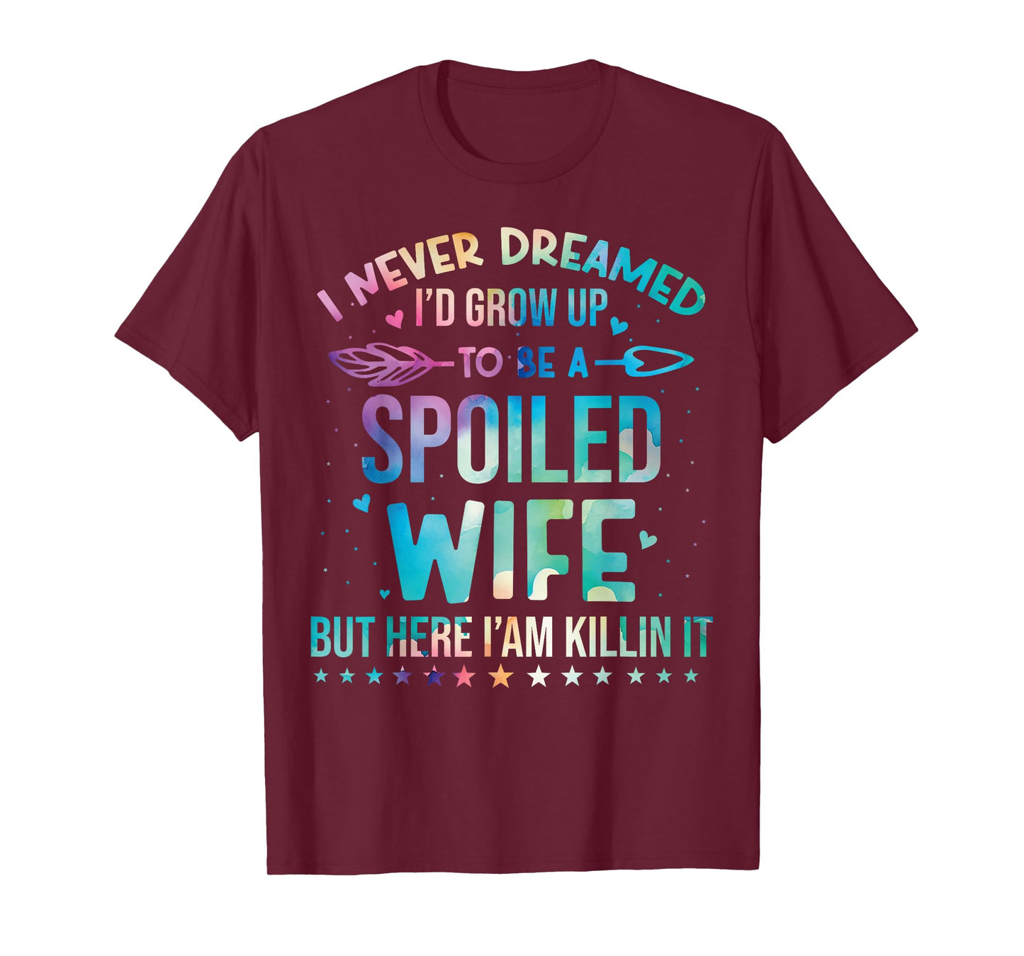 I Never Dreamed I'd Grow Up To Be A Spoiled Wife Fun Womens T-Shirt