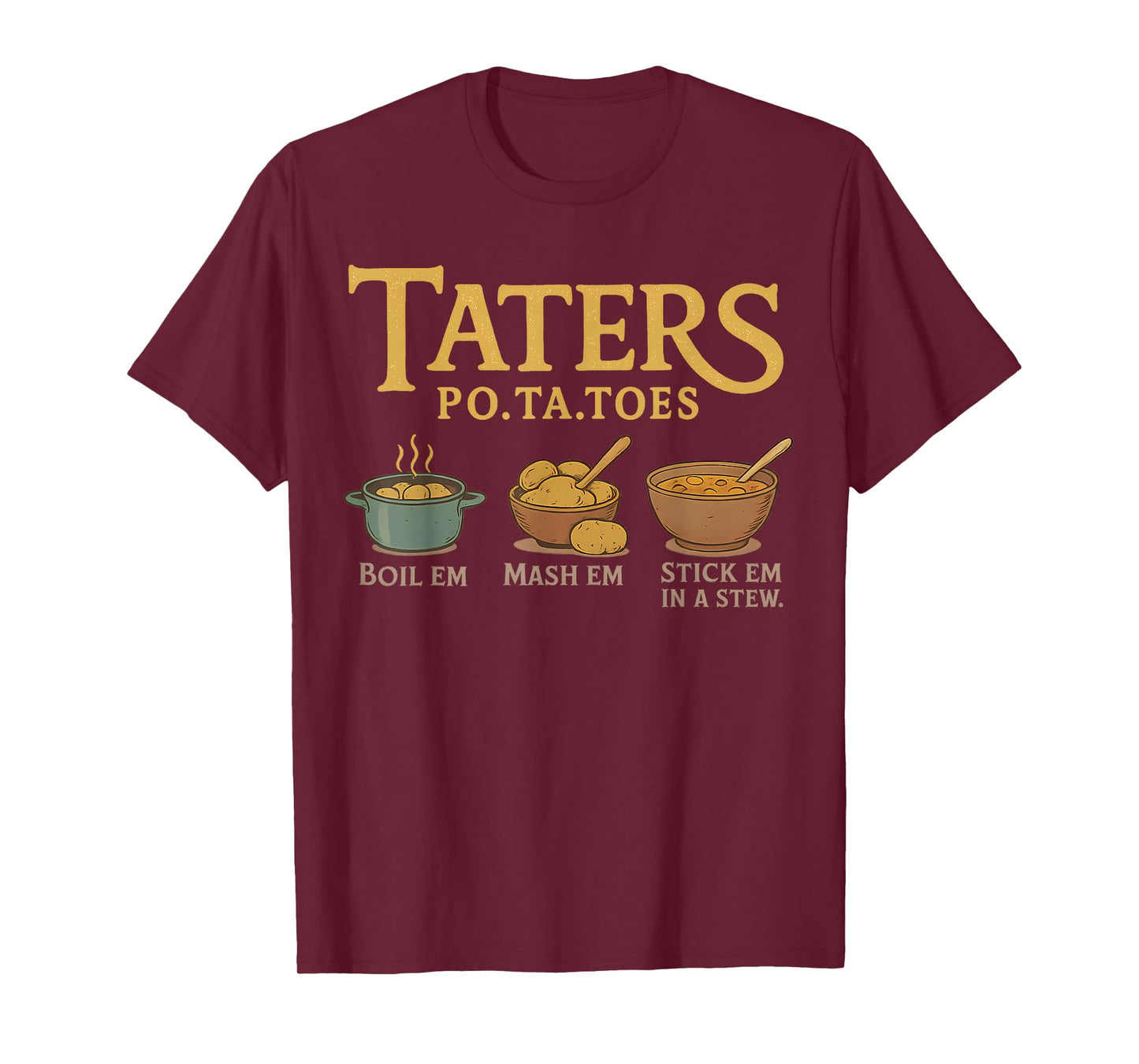 Taters Po-ta-toes T-Shirt