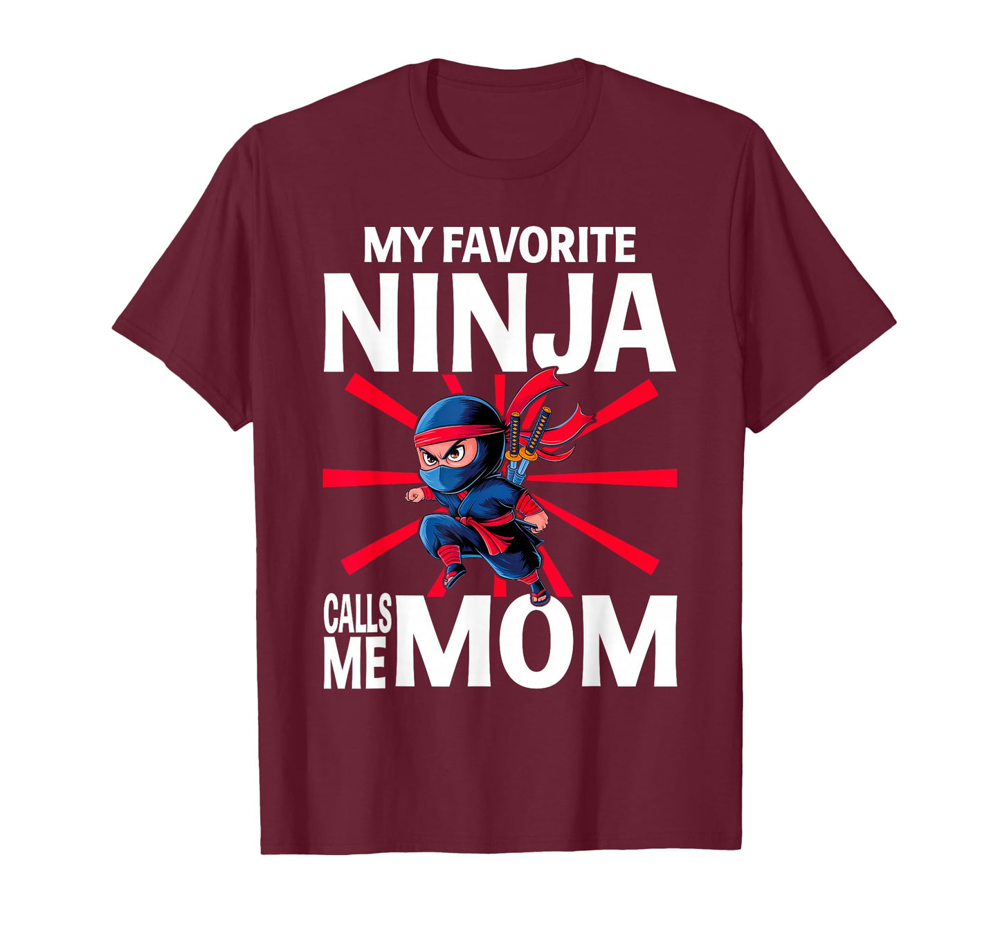 My Favorite Ninja Calls Me Mom Ninja Mom T-Shirt