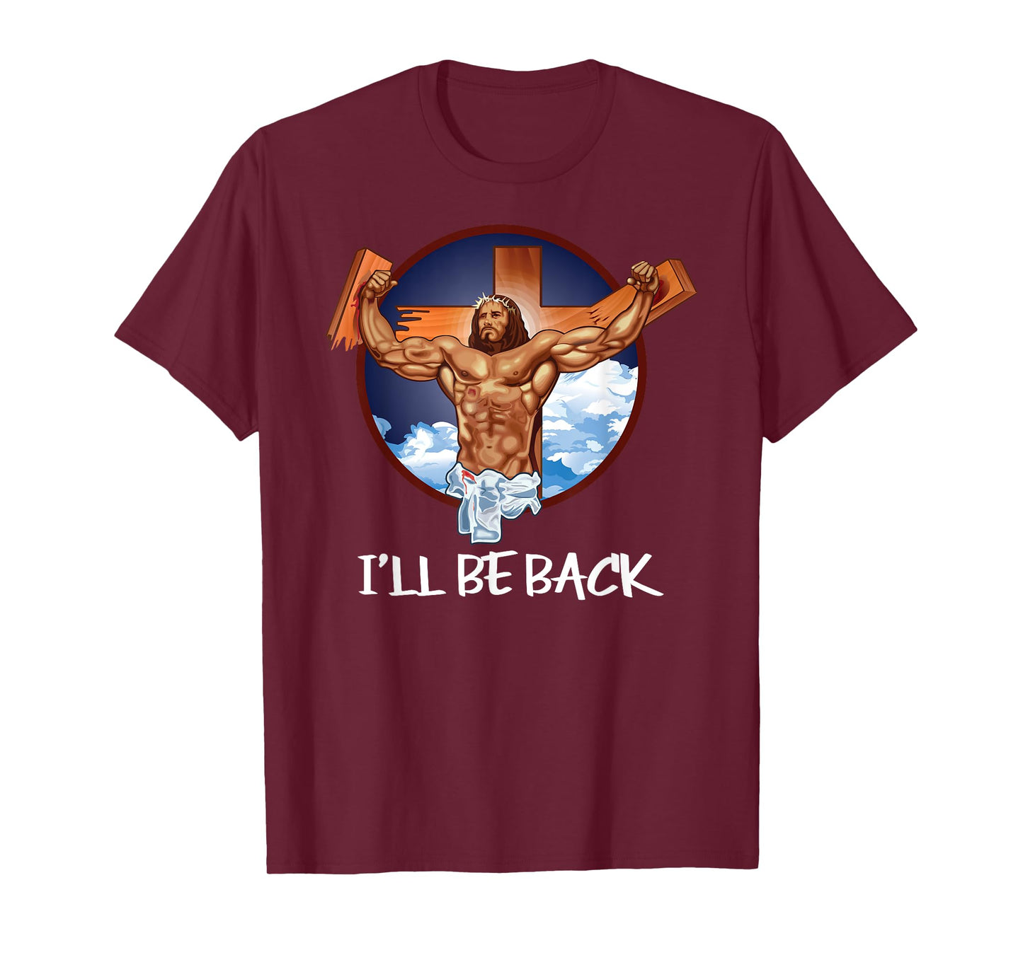 I'll Be Back T Shirt; Jesus T Shirt; Christian T Shirt T-Shirt