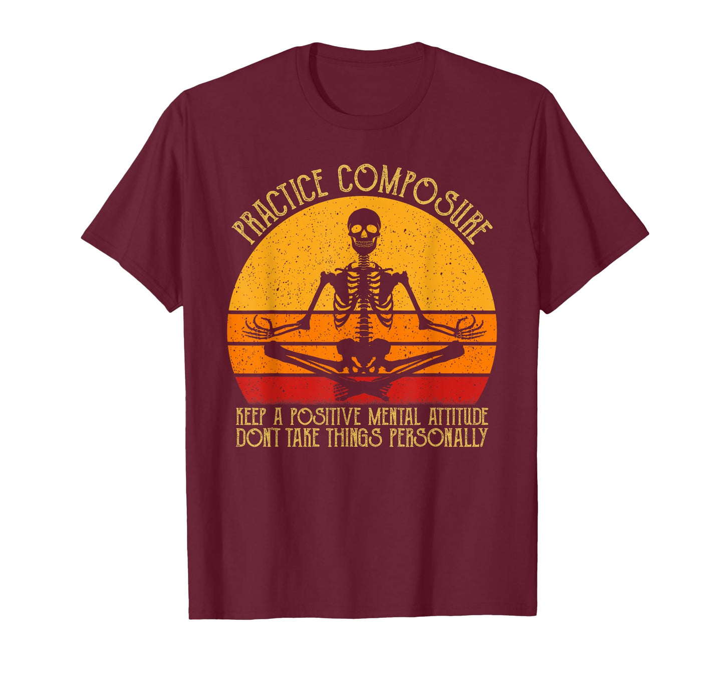 Practice Composure Keep A Positive Mental Attitude Skeleton T-Shirt