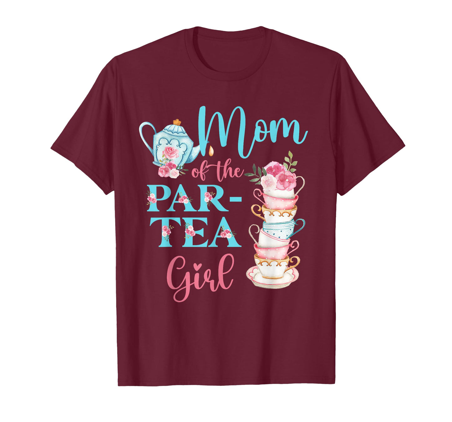 Mom Of The Par-Tea Girl Floral Tea Party Birthday Family T-Shirt