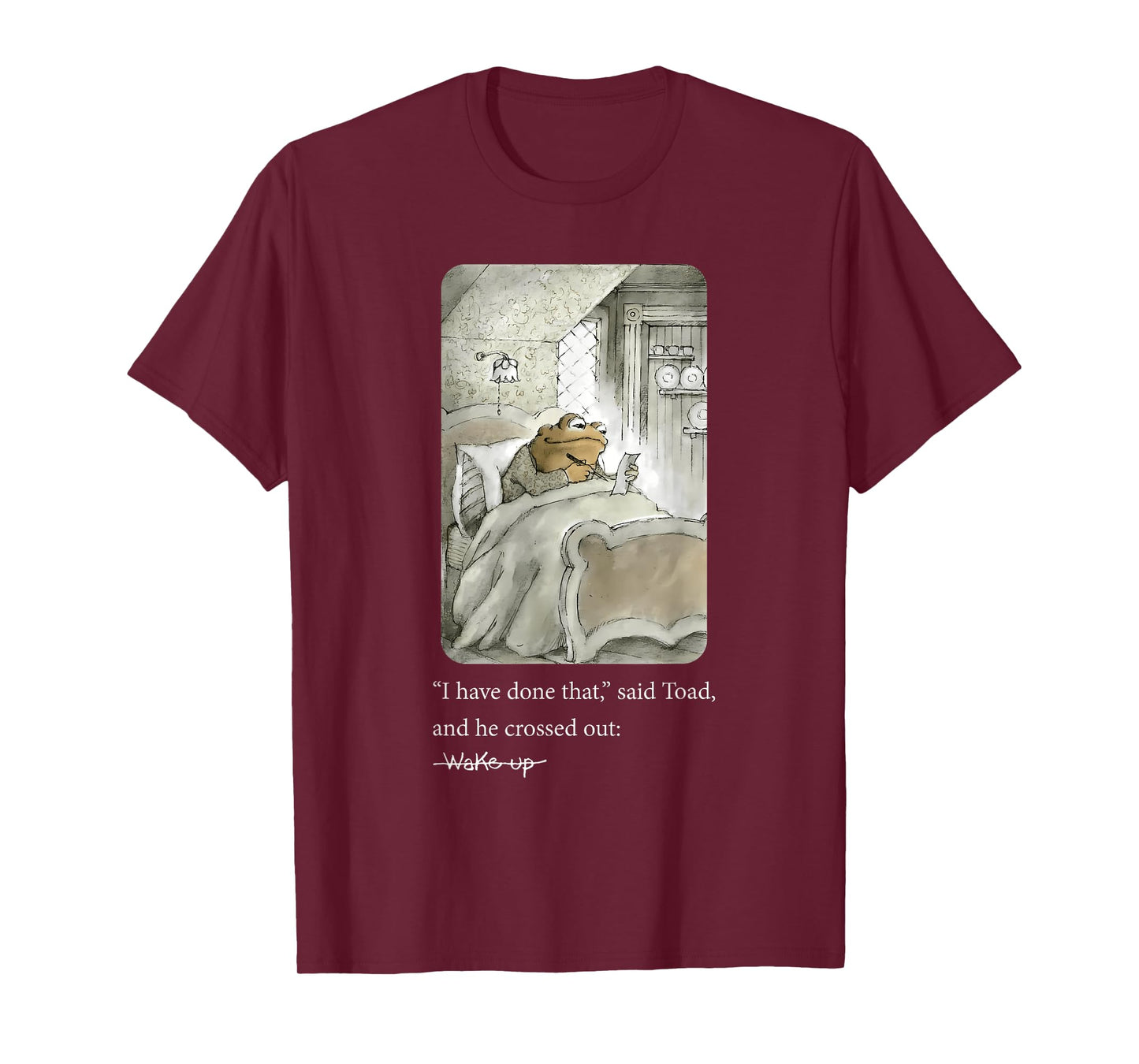 I Have Done That Said Toad And He Crossed Out Wake Up T-Shirt