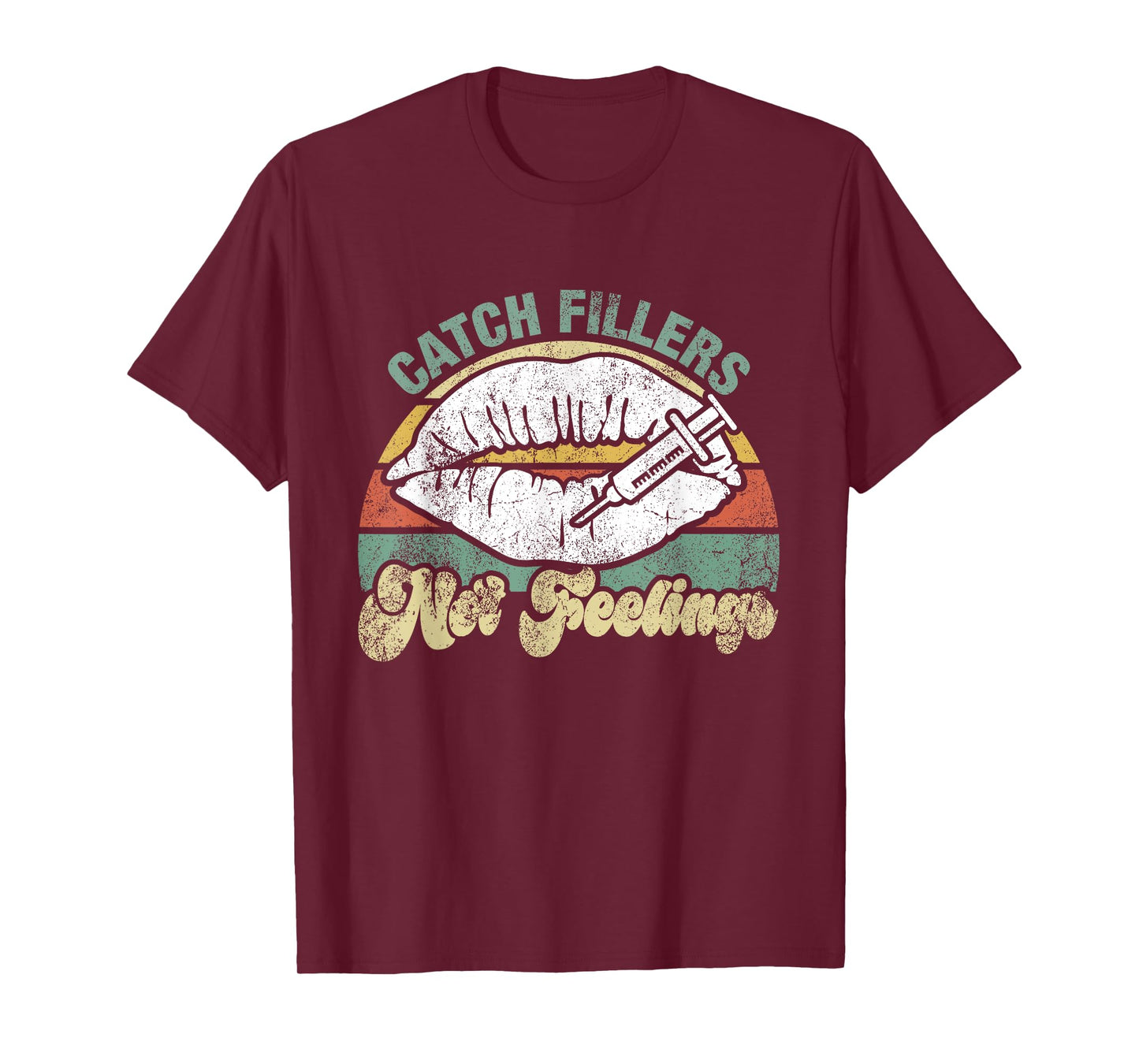 Vintage Catch Fillers Not Feelings Lip Filler Nurse Injector T-Shirt