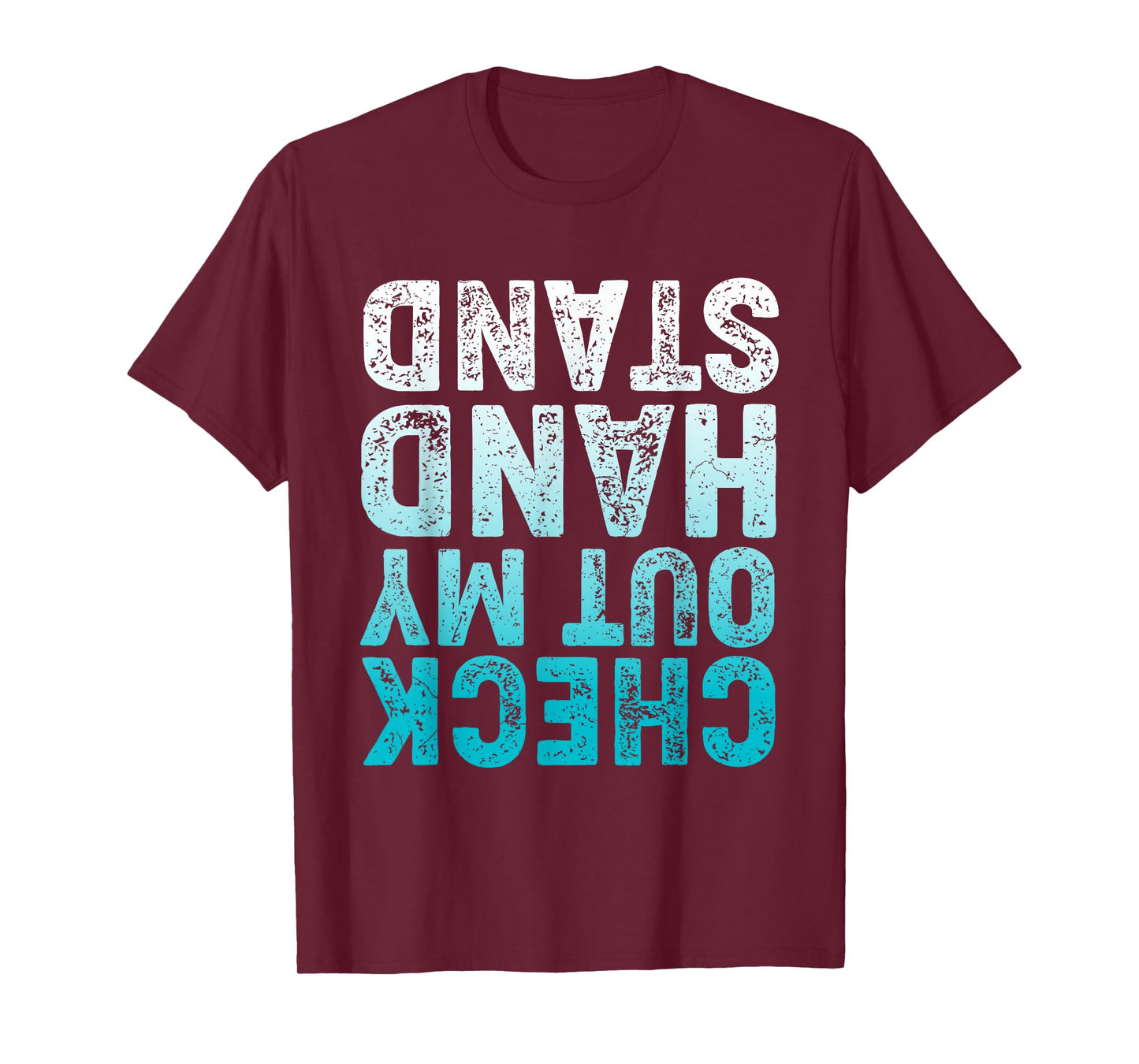 CHECK OUT MY HAND STAND Upside Down T-Shirt