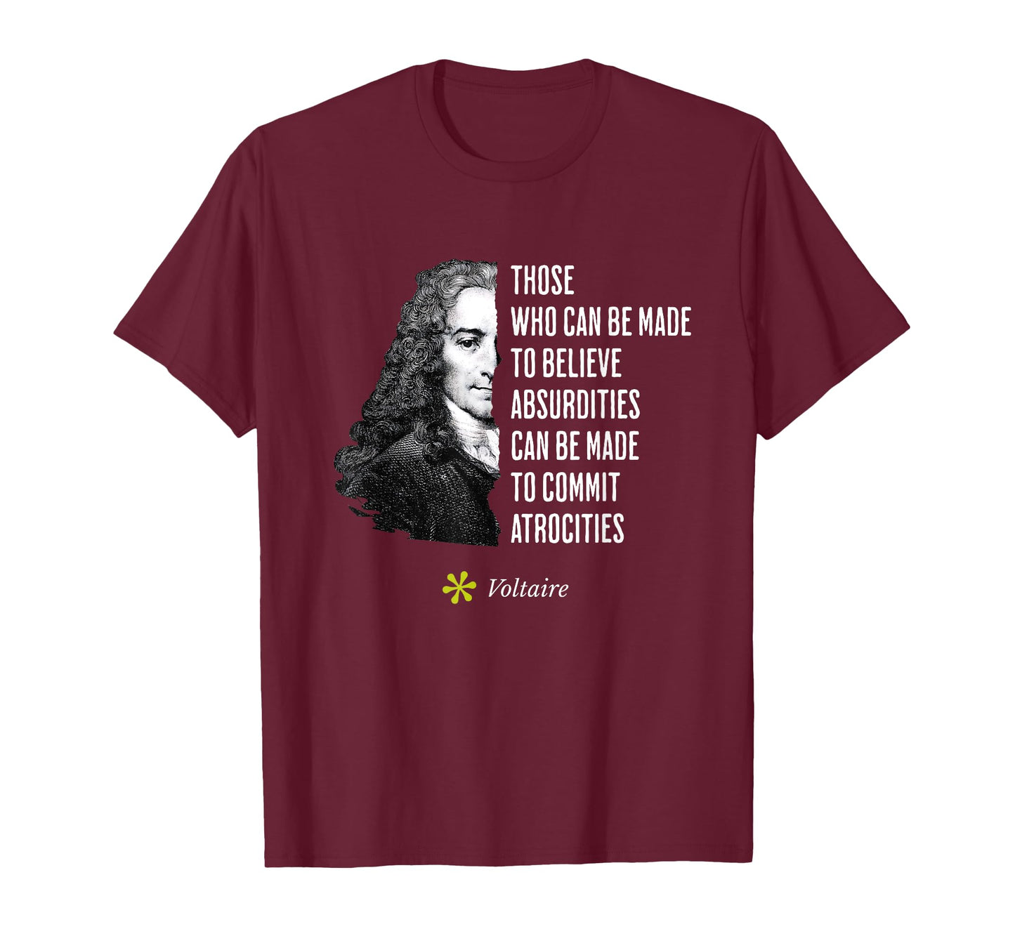 Voltaire Quote Absurdities and Atrocities Philosophy T-Shirt