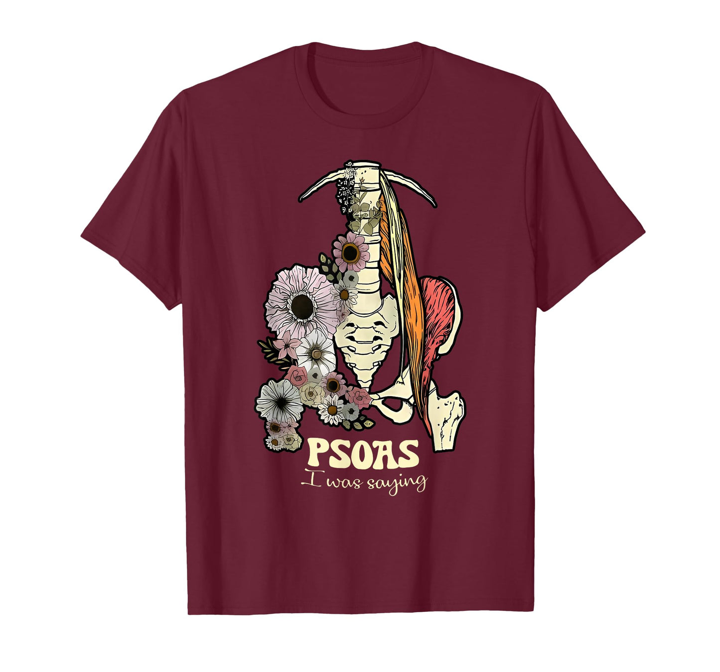 Psoas I Was Saying Physical Therapist Flower Yoga T-Shirt