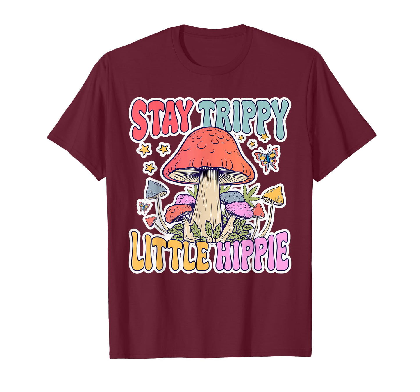 Stay Trippy Little Hippie Mushroom Lover Groovy Mycology T-Shirt
