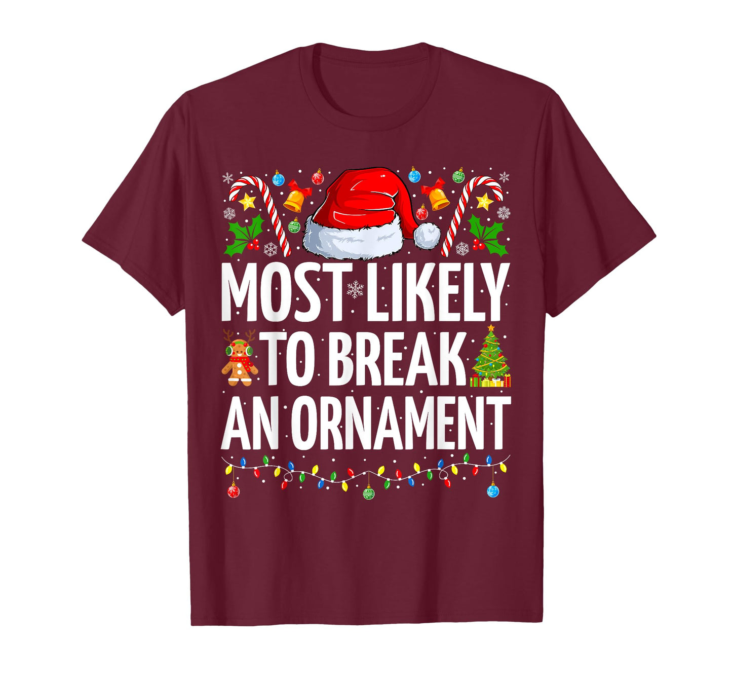 Most Likely To Break An Ornament Funny Family Christmas T-Shirt