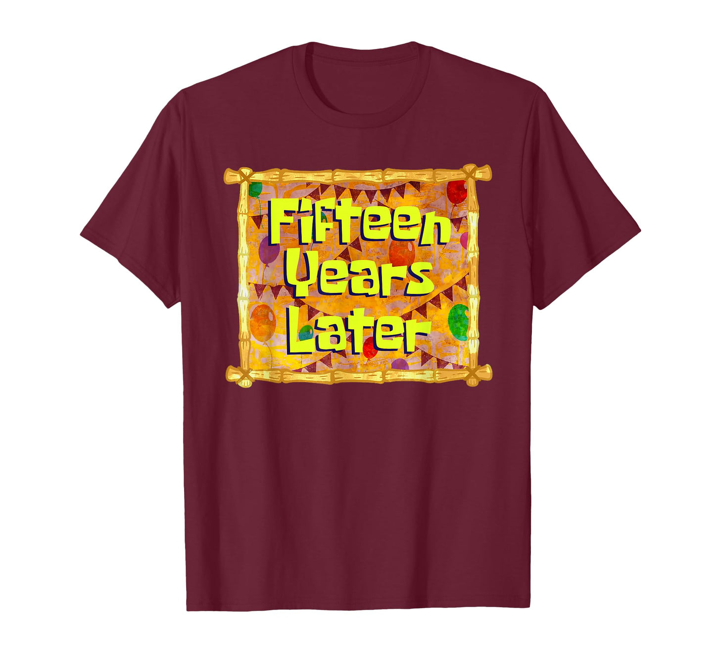 Fifteen Years Later 15th Birthday 15 Year Old Funny Meme T-Shirt