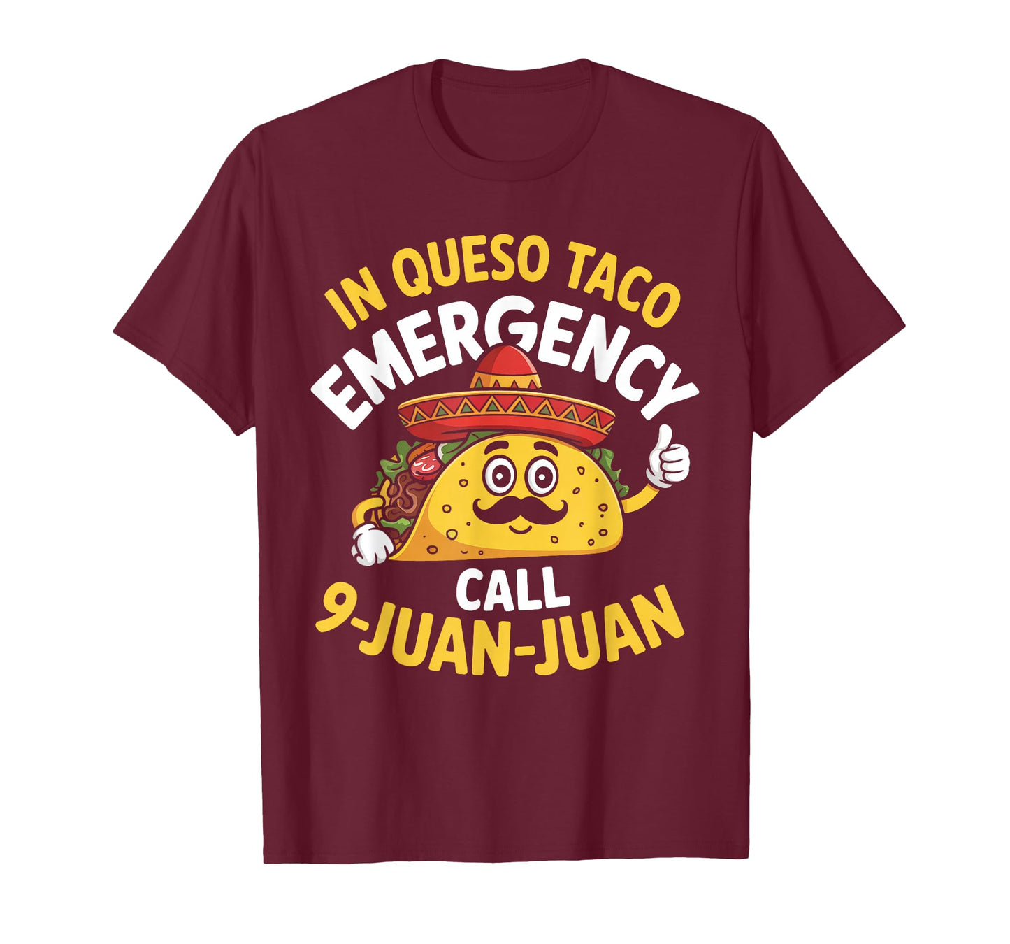 In Queso Emergency Call 9 Juan Juan Mexican Cinco De Mayo T-Shirt