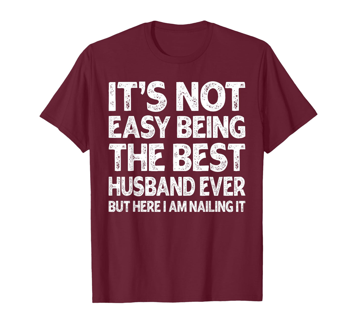 It's Not Easy Being The Best Husband Ever Funny Husband T-Shirt