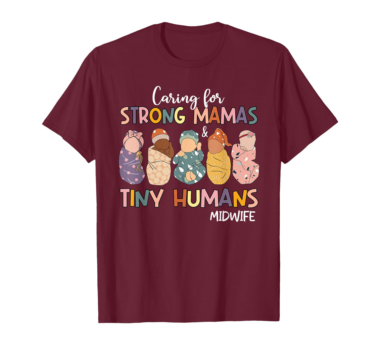Groovy Caring For Strong Mamas & Tiny Humans Midwife T-Shirt