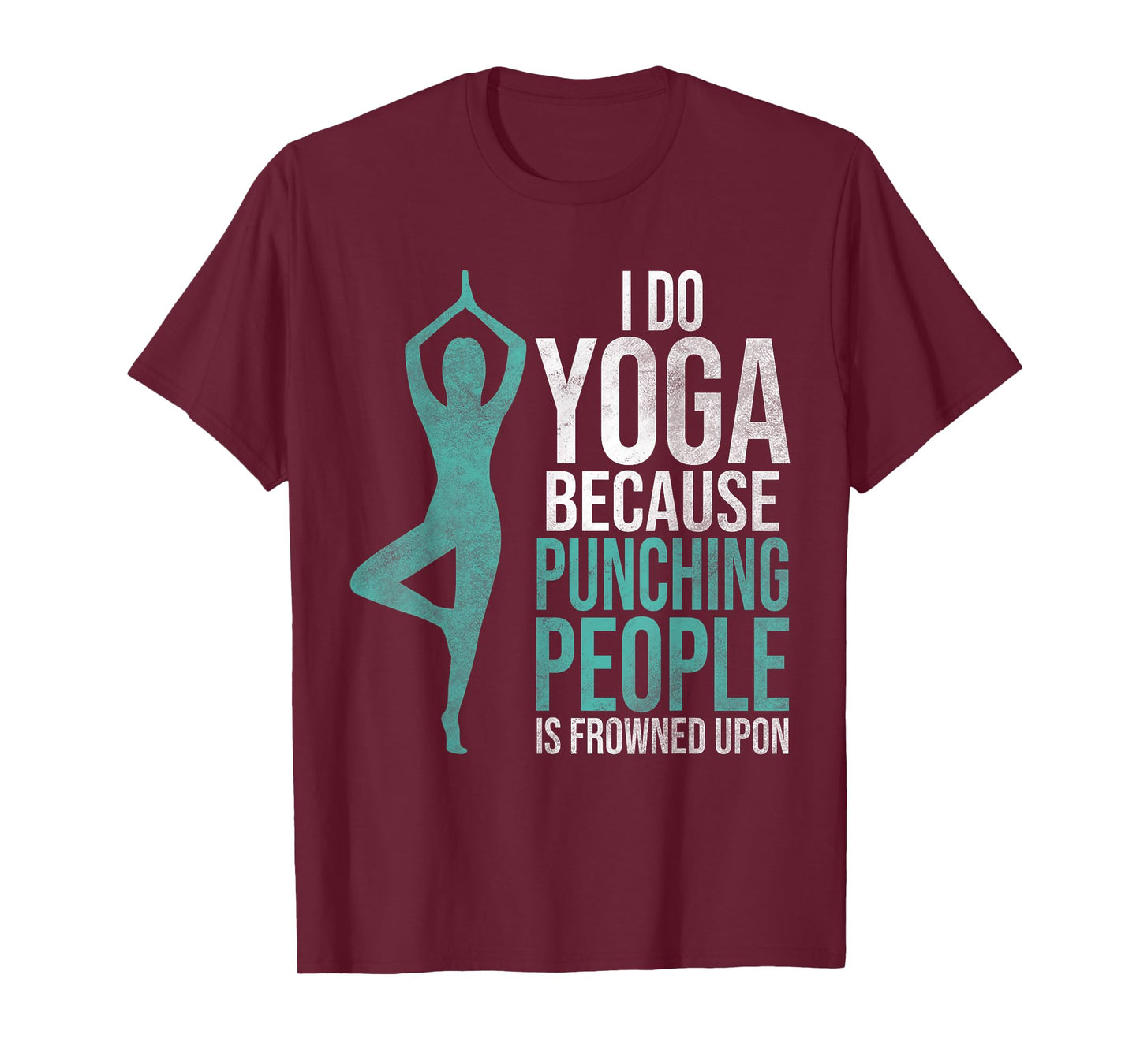 "I Do Yoga Because Punching People Is Frowned Upon" Tshirt T-Shirt