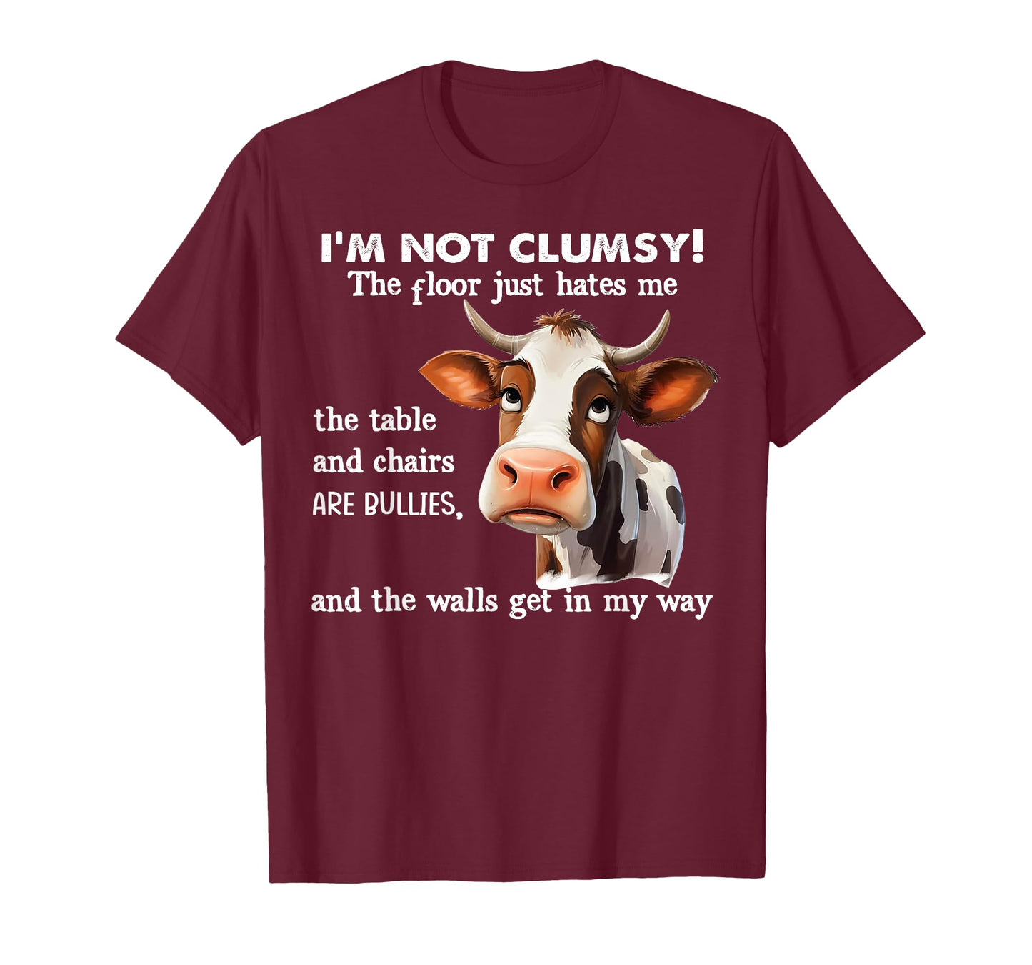 Cow I'm Not Clumsy The Floor Just Hates Me The Table T-Shirt