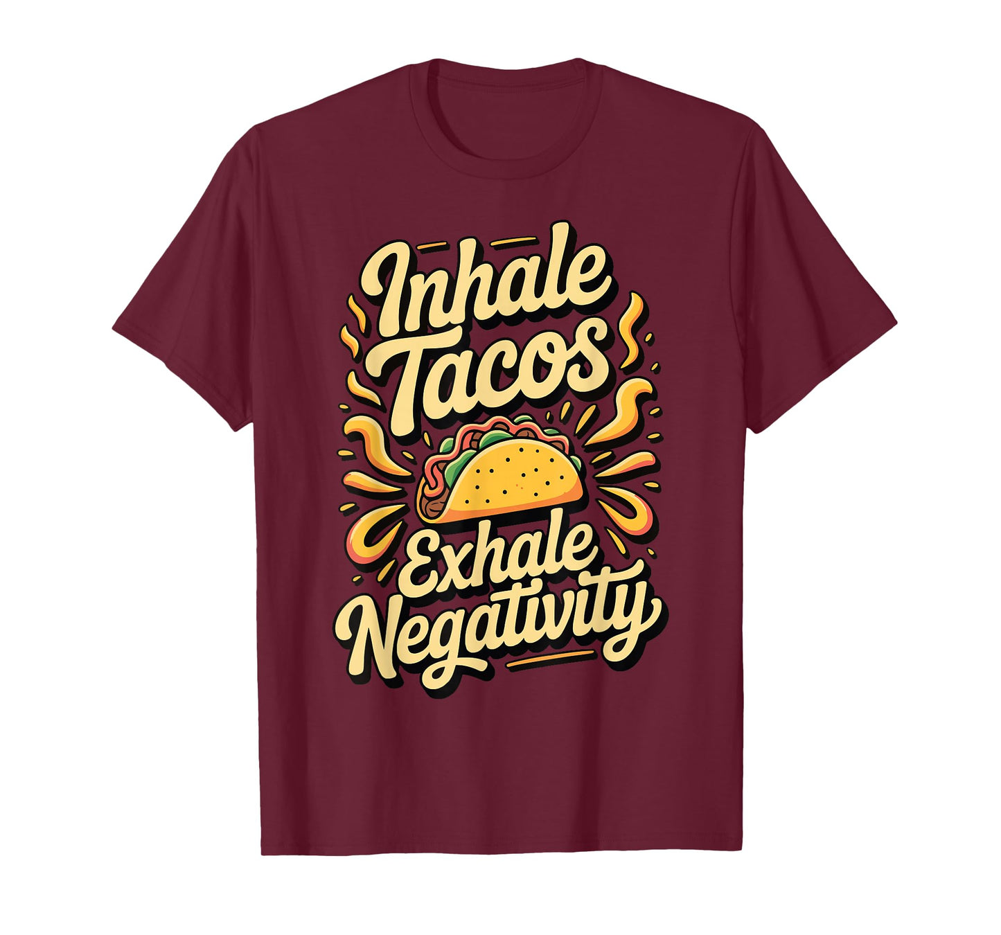 Inhale Tacos Exhale Negativity T-Shirt