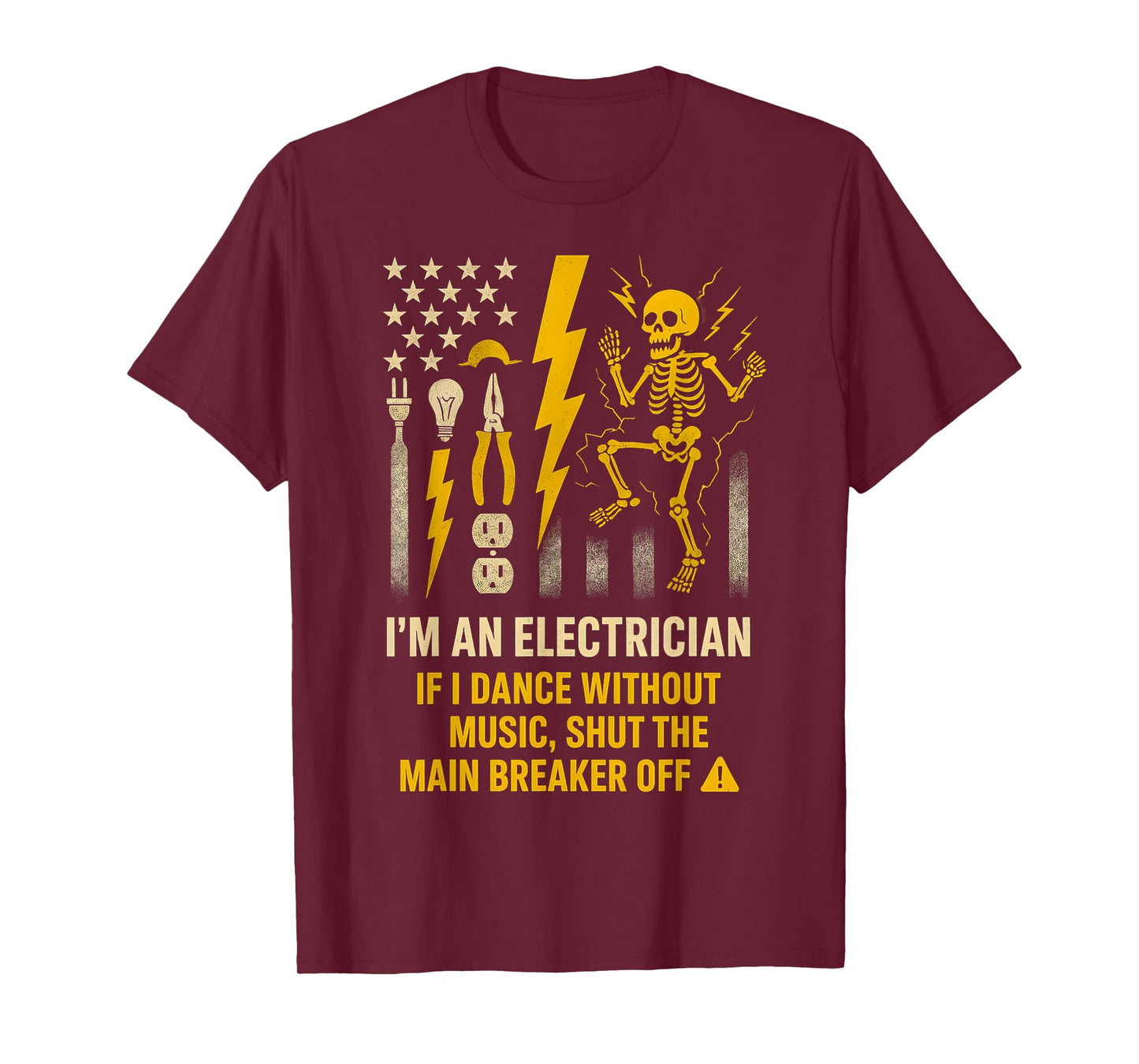 I'm An Electrician If I Dance Without Music Shut The Main T-Shirt