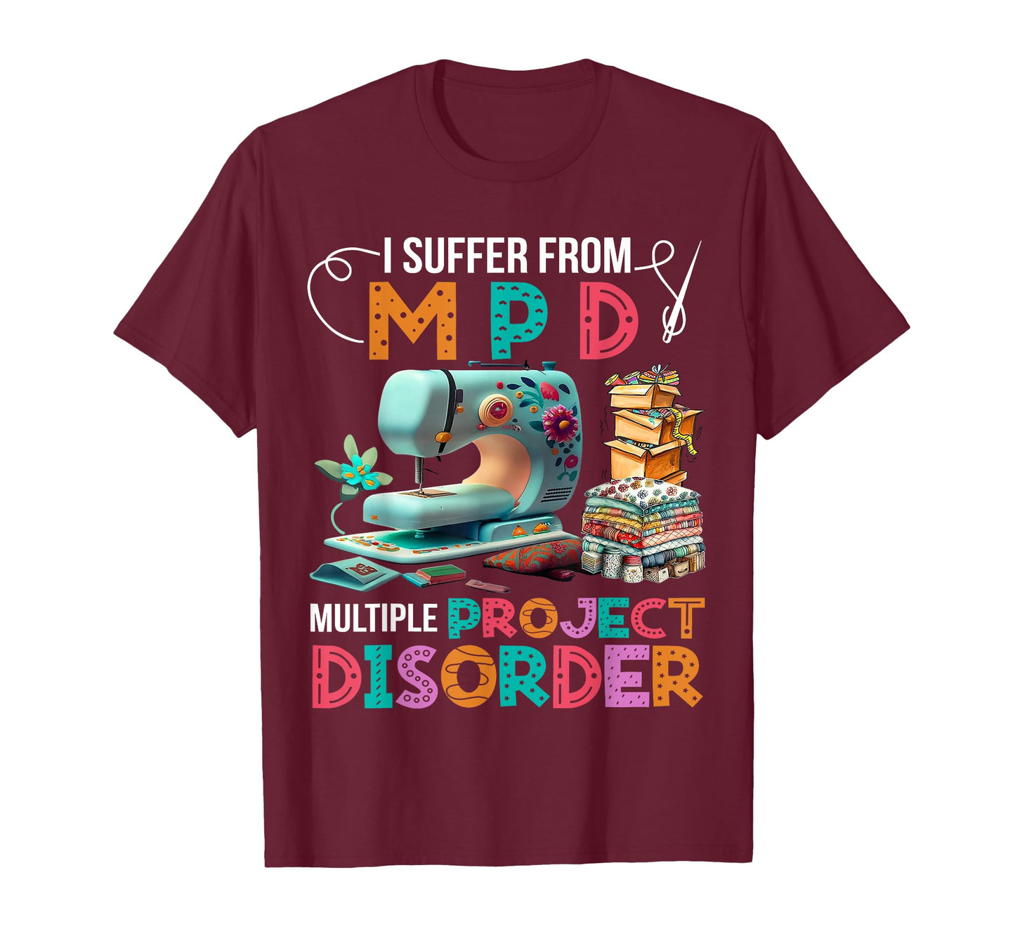 I Suffer From MPD Multiple Project Disorder T-Shirt