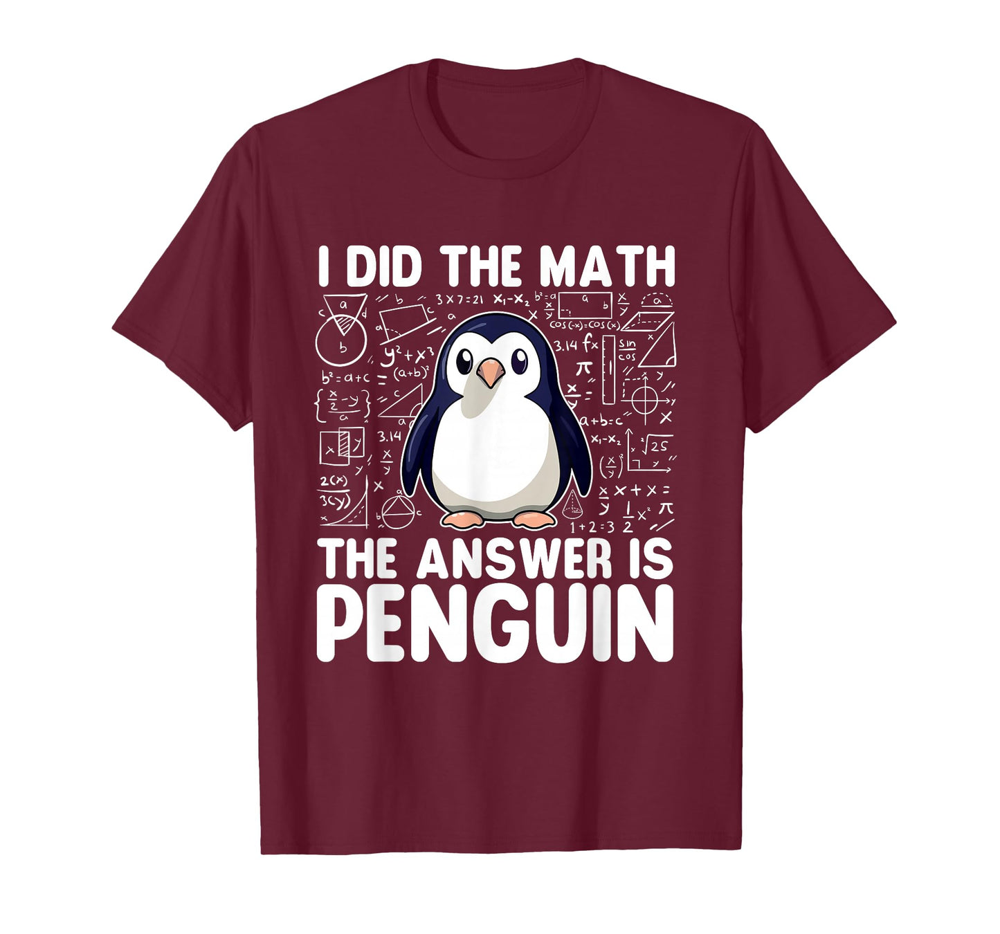 I Did The Math The Answer Is Penguin - Penguin Lover T-Shirt