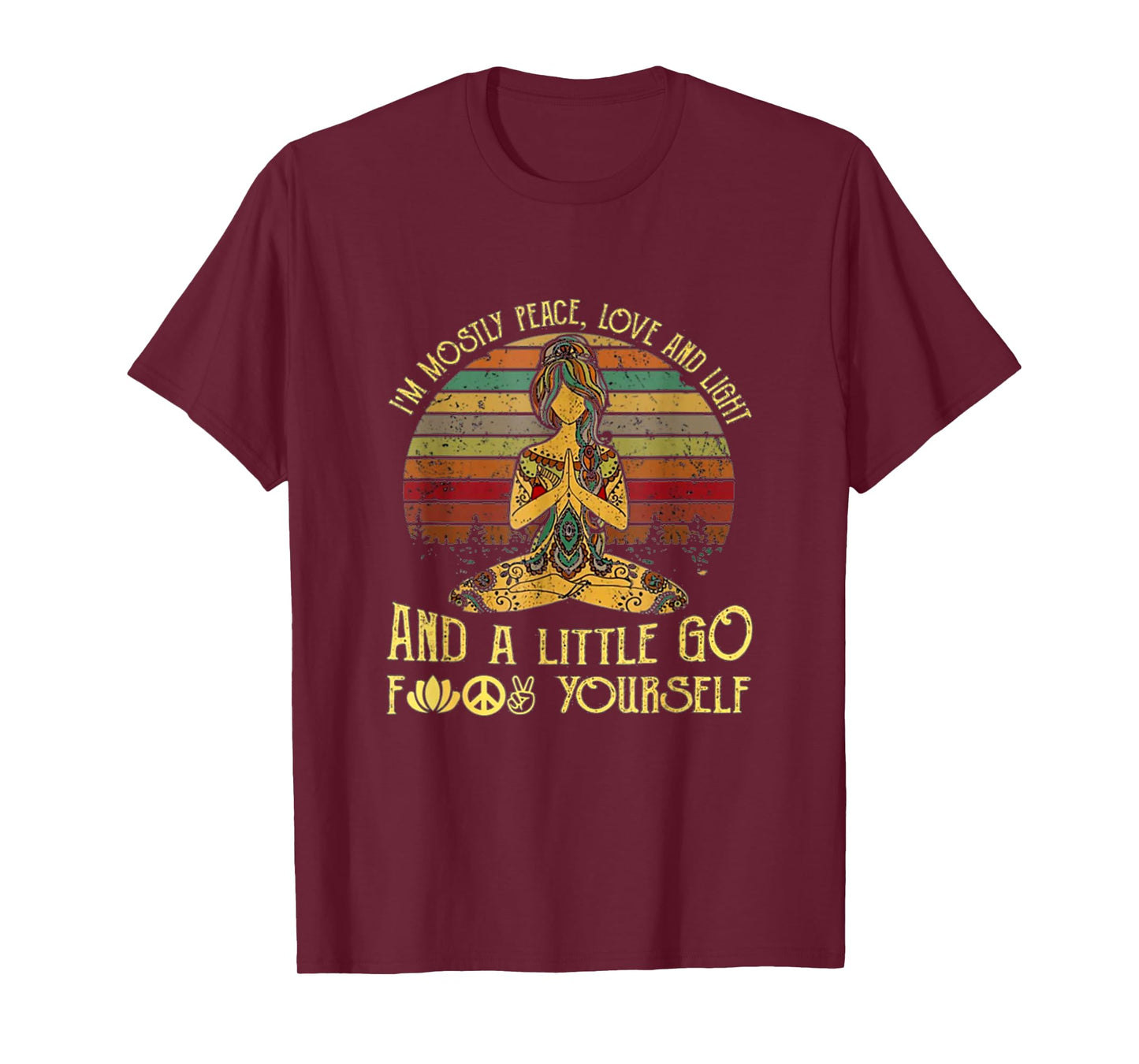 I'm Mostly Peace Love And Light And A Little Go Funny Yoga T-Shirt