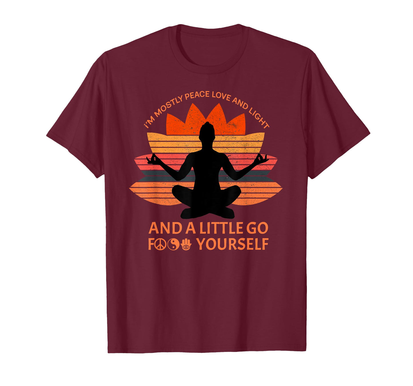 I'm Mostly Peace Love And Light A Little Go F Yourself Tee T-Shirt