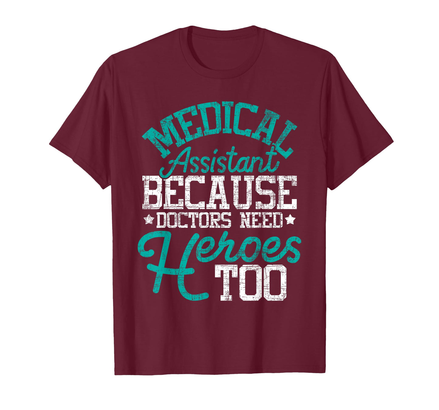 Doctors Need Heroes - Medical Assistant Healthcare Worker MA T-Shirt