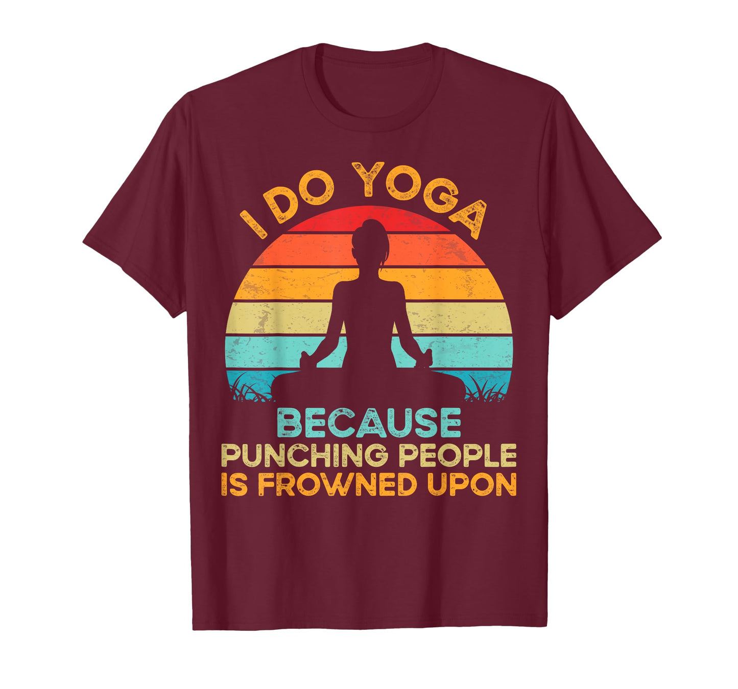 I Do Yoga because Punching People Is Frowned Upon Meditation T-Shirt