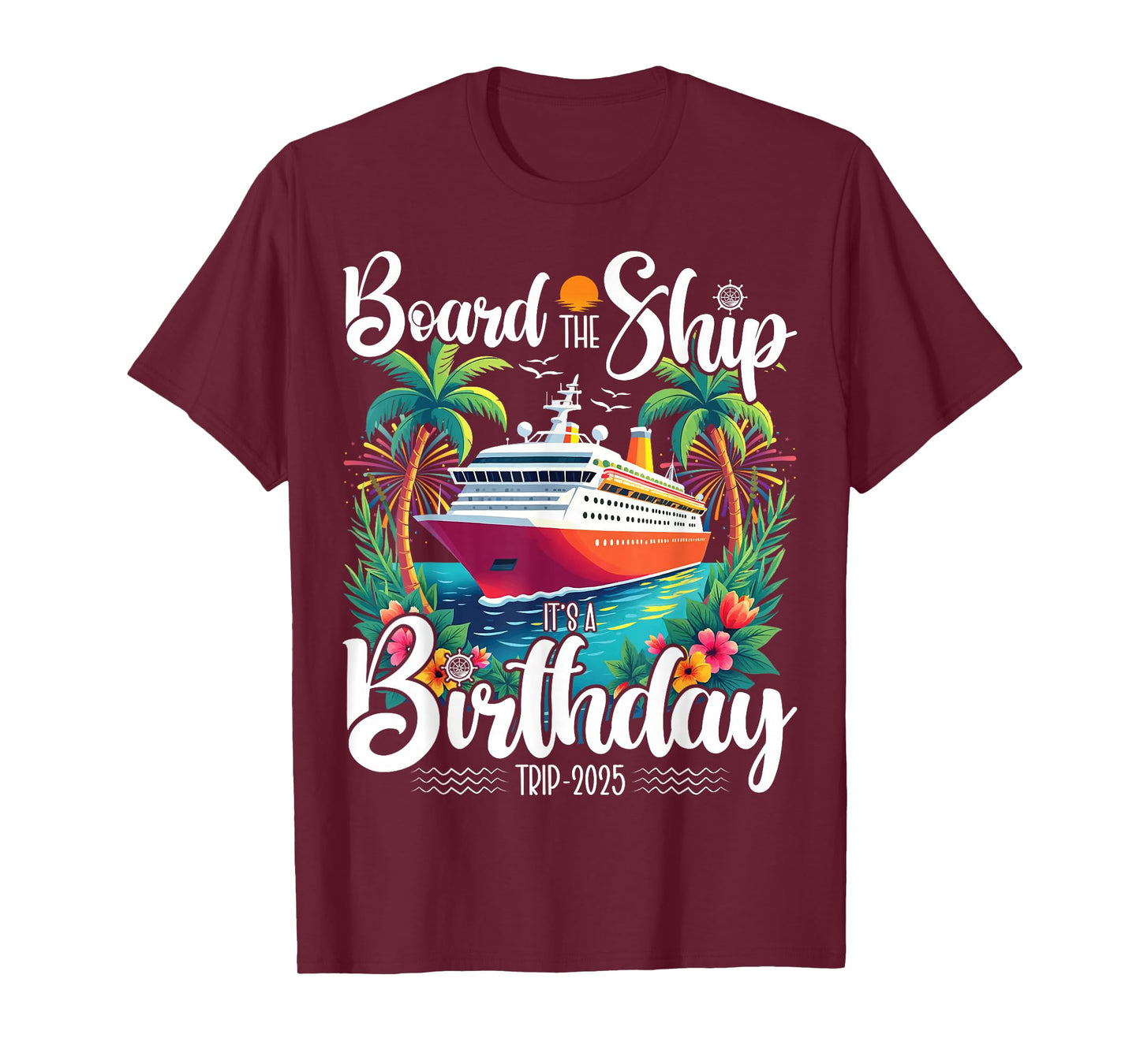 Cruise Birthday Board The Ship It's A Birthday Trip 2025 T-Shirt