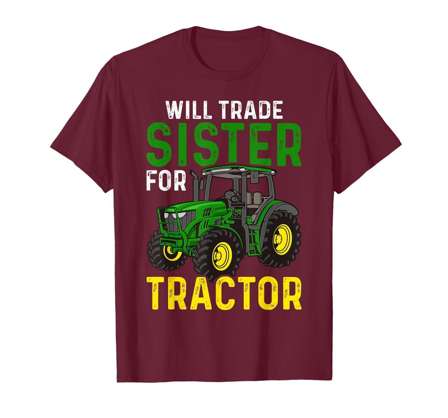 Will Trade Sister For Tractor - Farmer & Farming T-Shirt