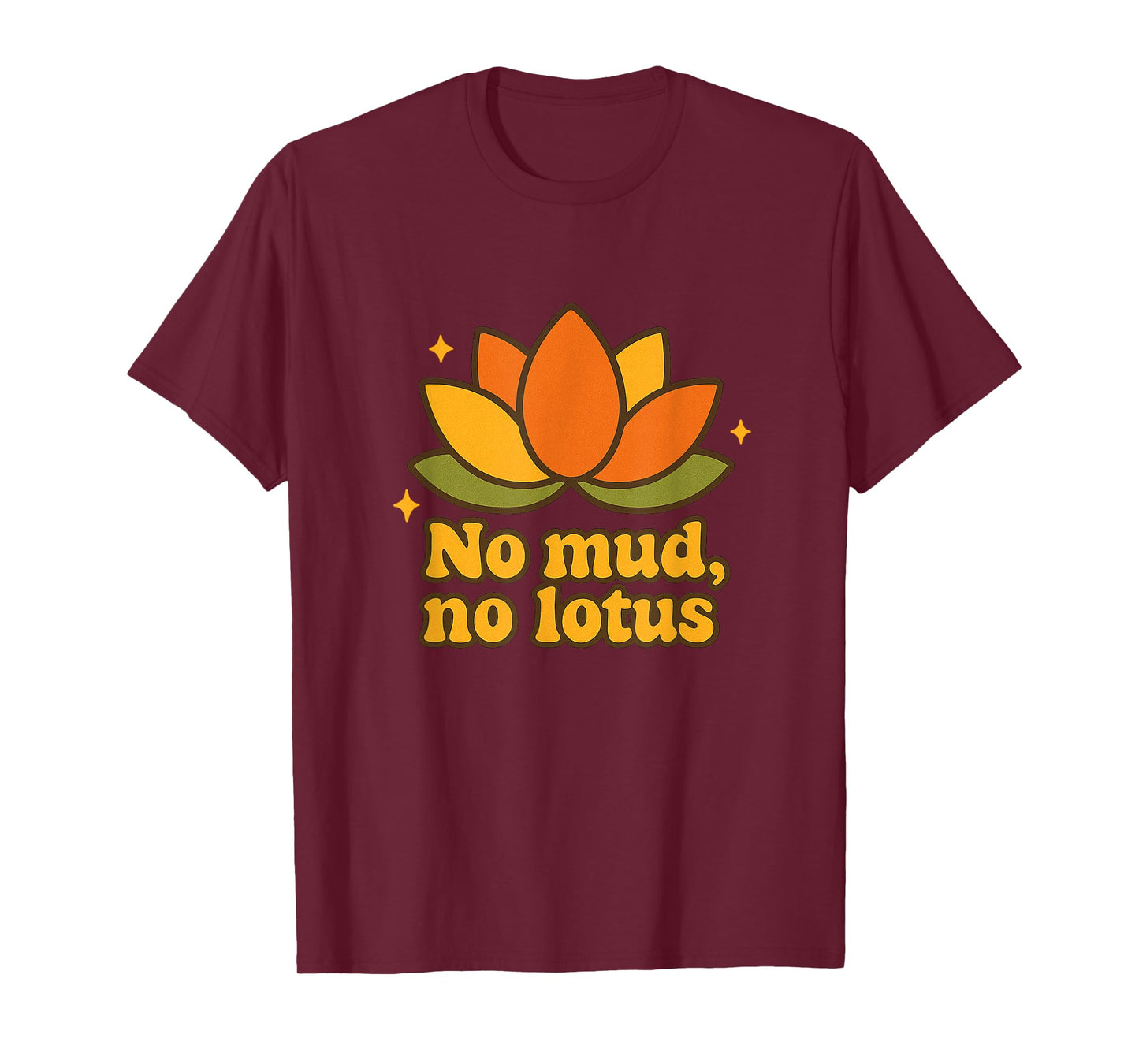 No Mud No Lotus Yoga Sayings Yogi Flower Chakra Energy Vibes T-Shirt