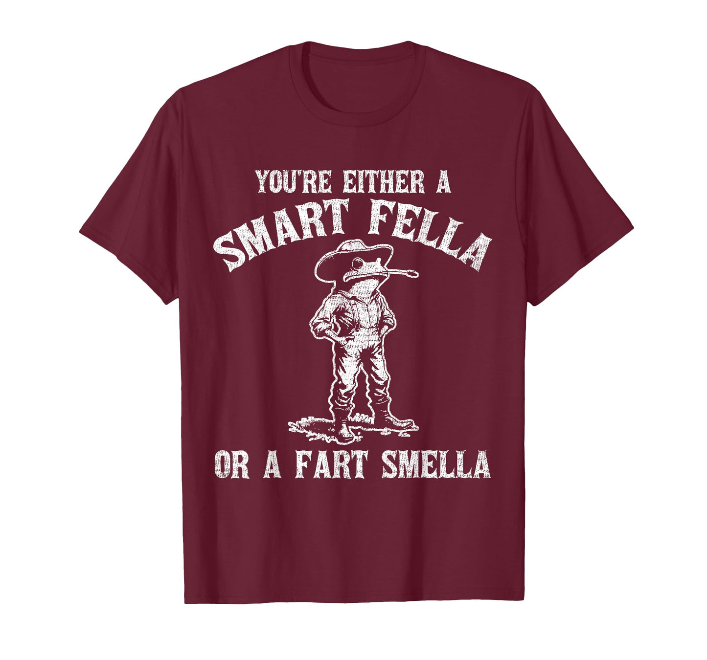 You're Either A Smart Fella Or A Fart Smella T-Shirt