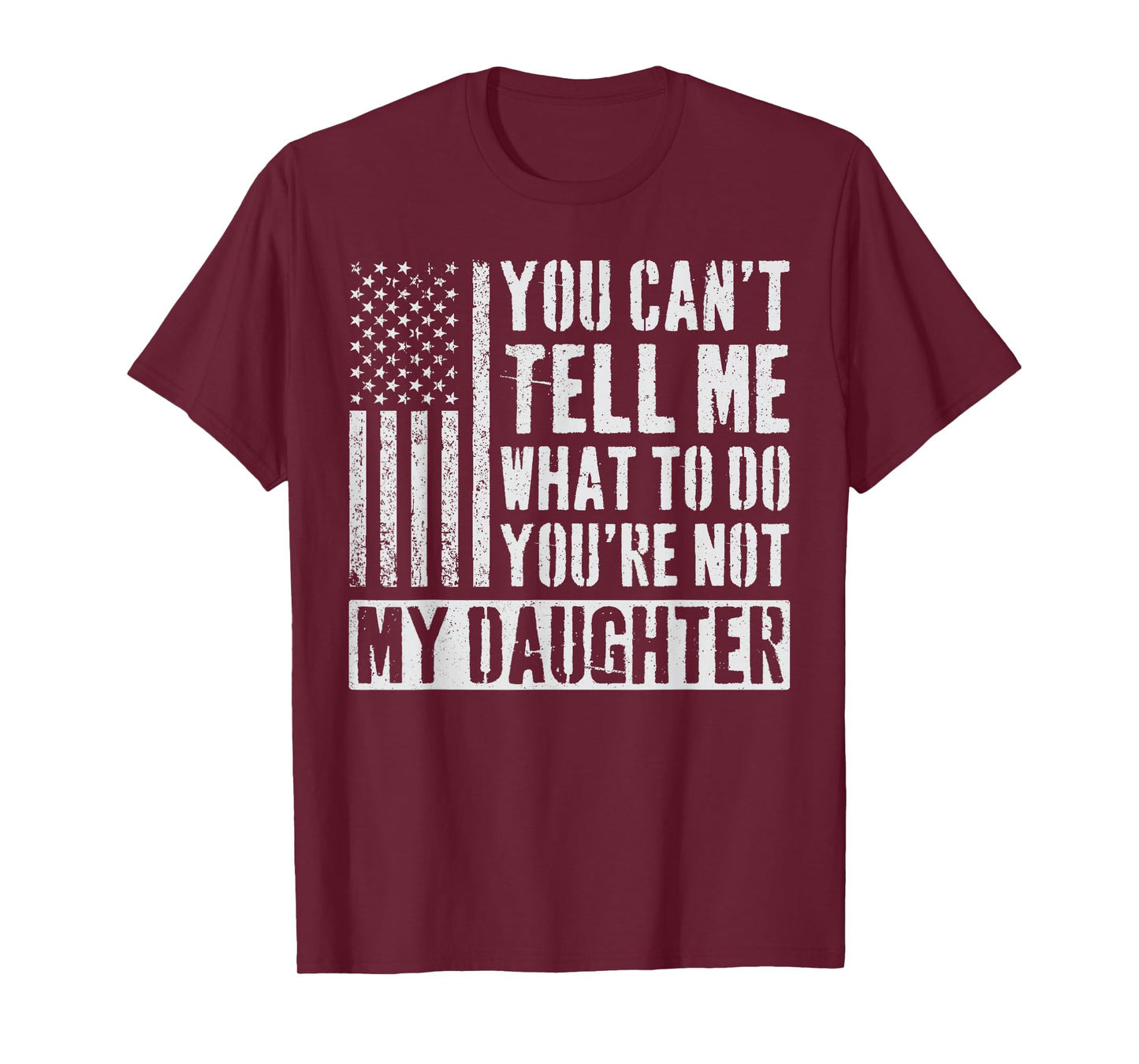 You Can't Tell Me What To Do Daughter T-Shirt