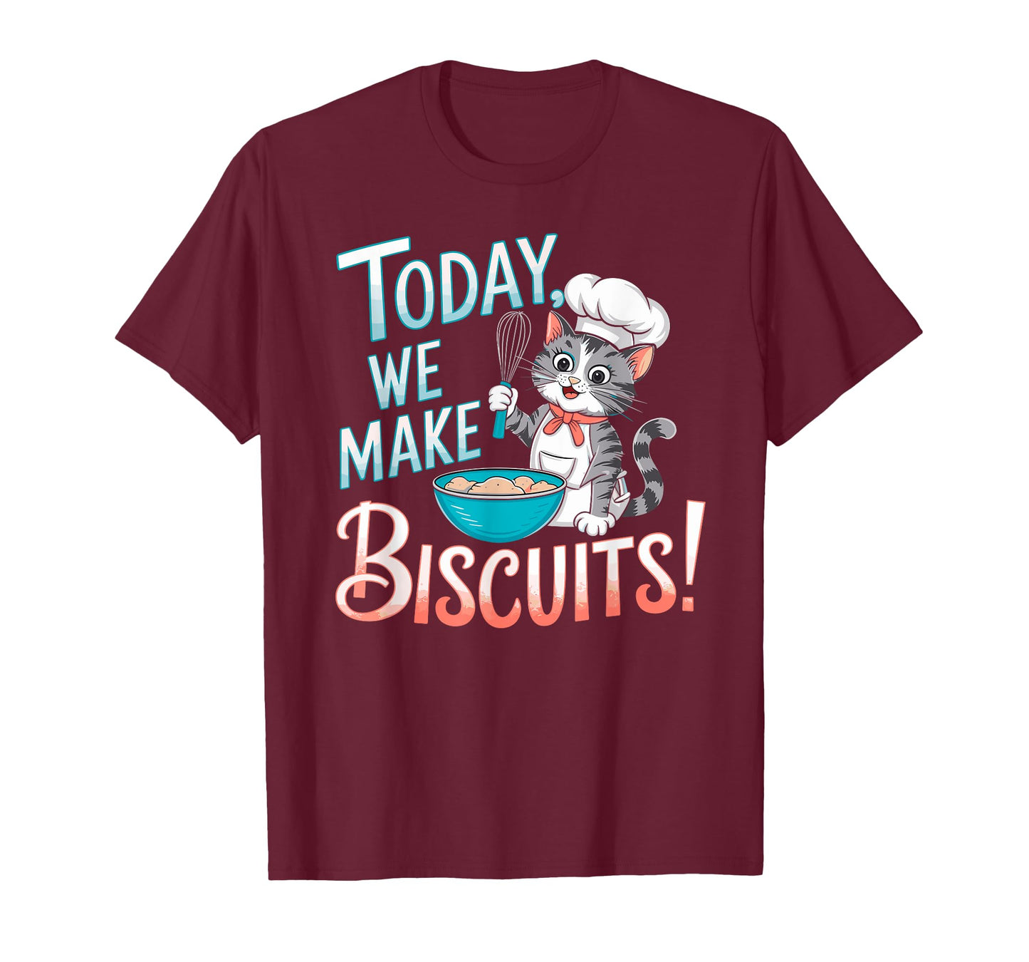 Today We Make Biscuits Cute Kitty Baker Cat Baking Lover T-Shirt for Men Women Girls Kids