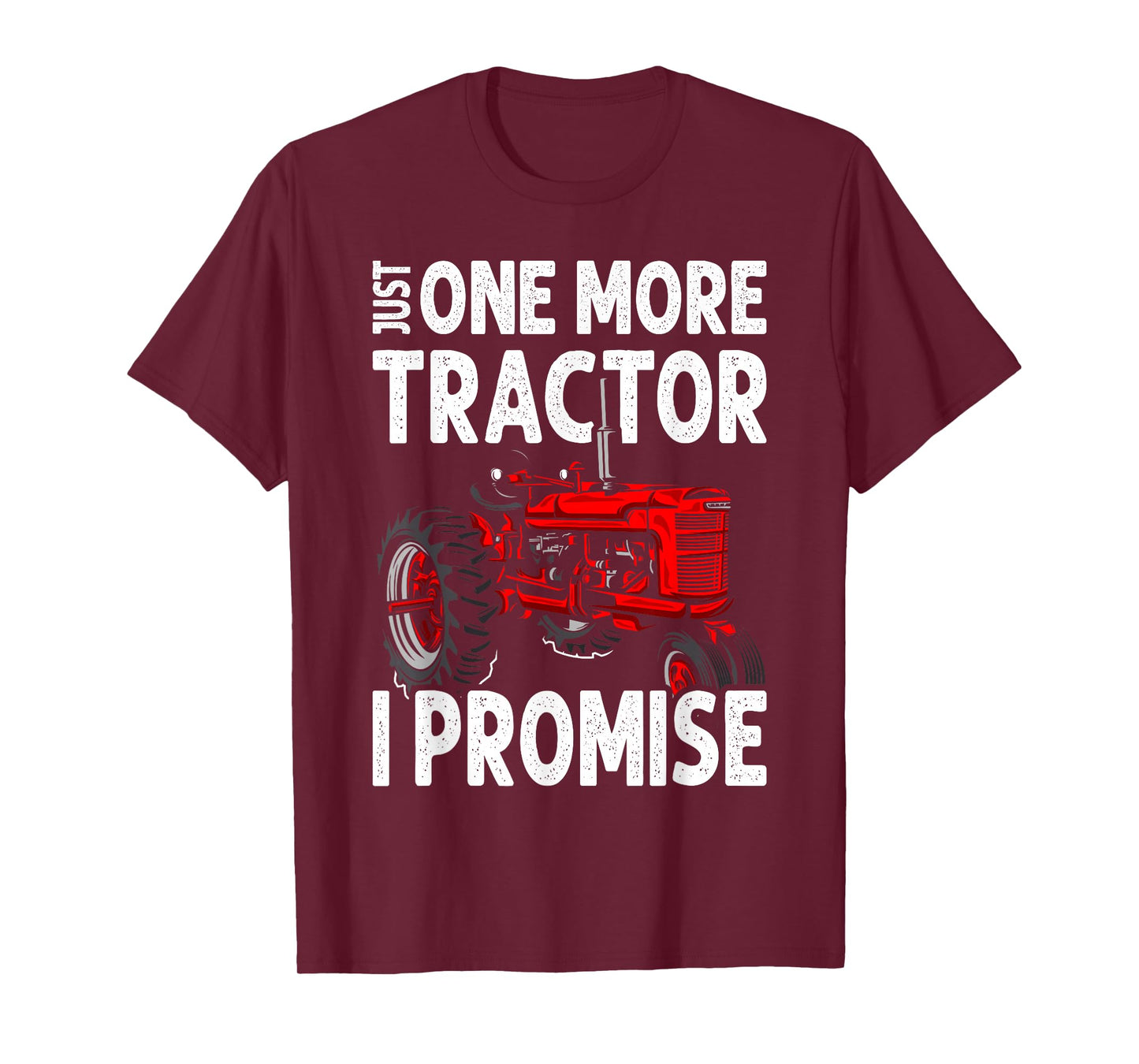 Just One More Tractor I Promise For Farmers T-Shirt