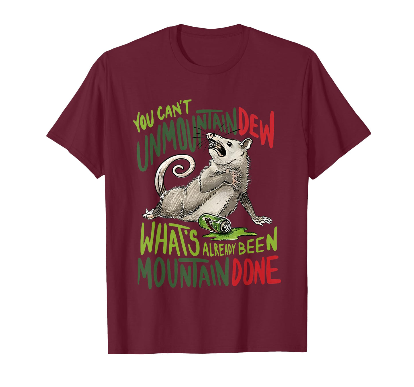 You Can’t Unmountain Dew What’s Already Been Mountain Done T-Shirt