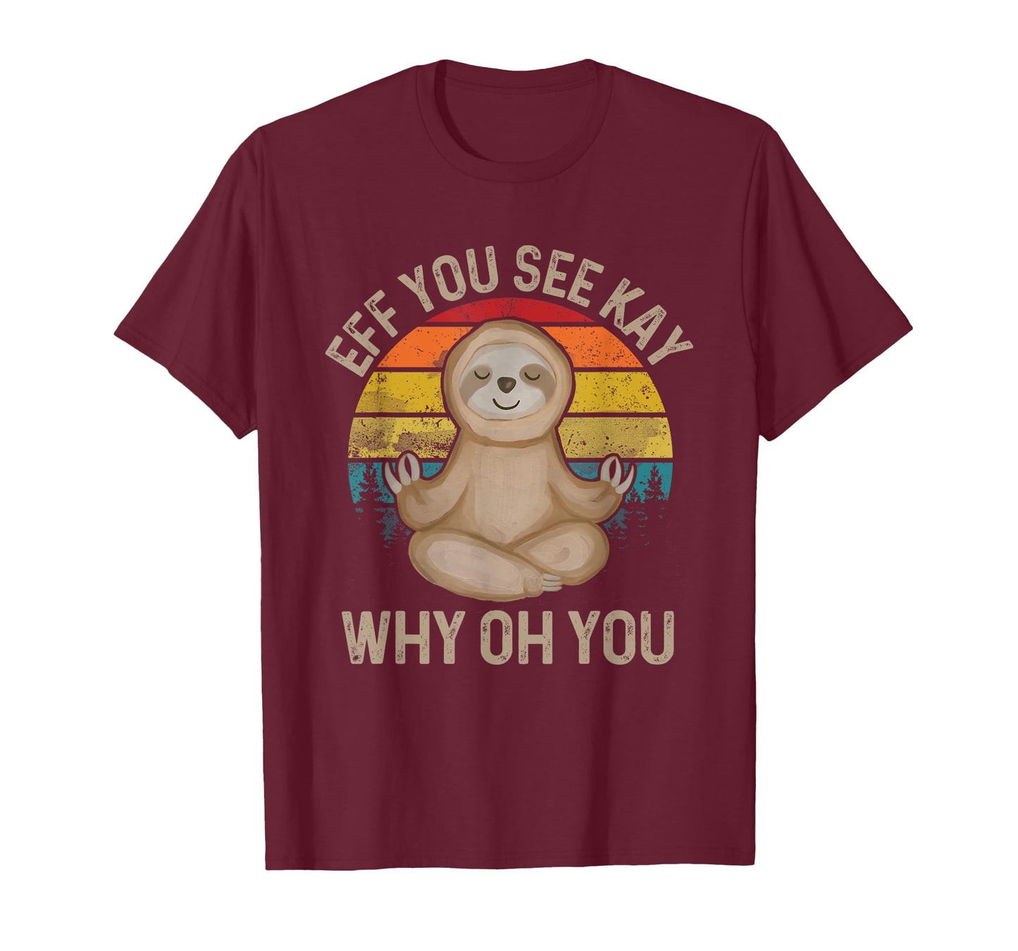 Eff You See Kay Why Oh You - Funny Meditation & Yoga T-Shirt