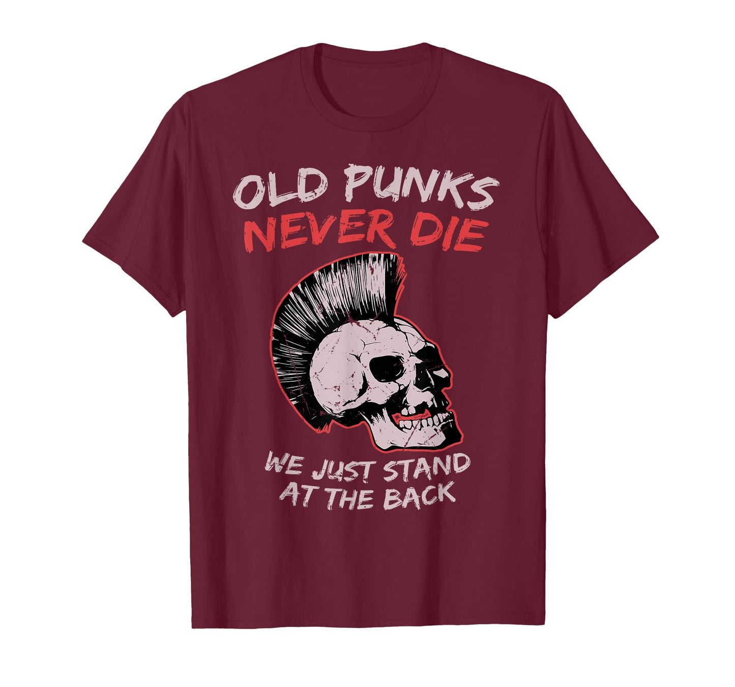 Old Punks Never Die We Just Stand on The Back Rock Music T-Shirt