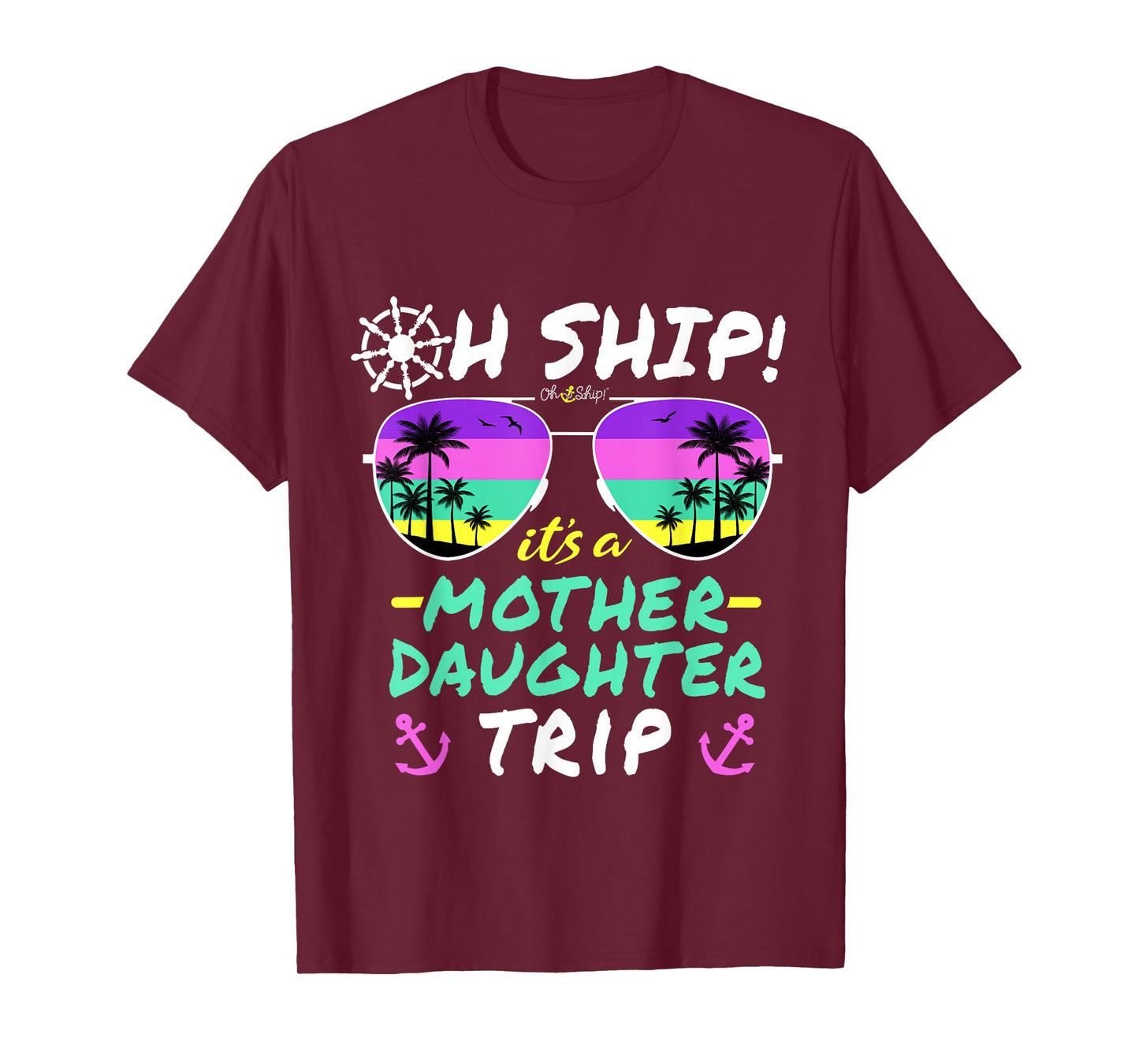 Oh Ship it's a Mother Daughter Trip - Mother Daughter Cruise T-Shirt