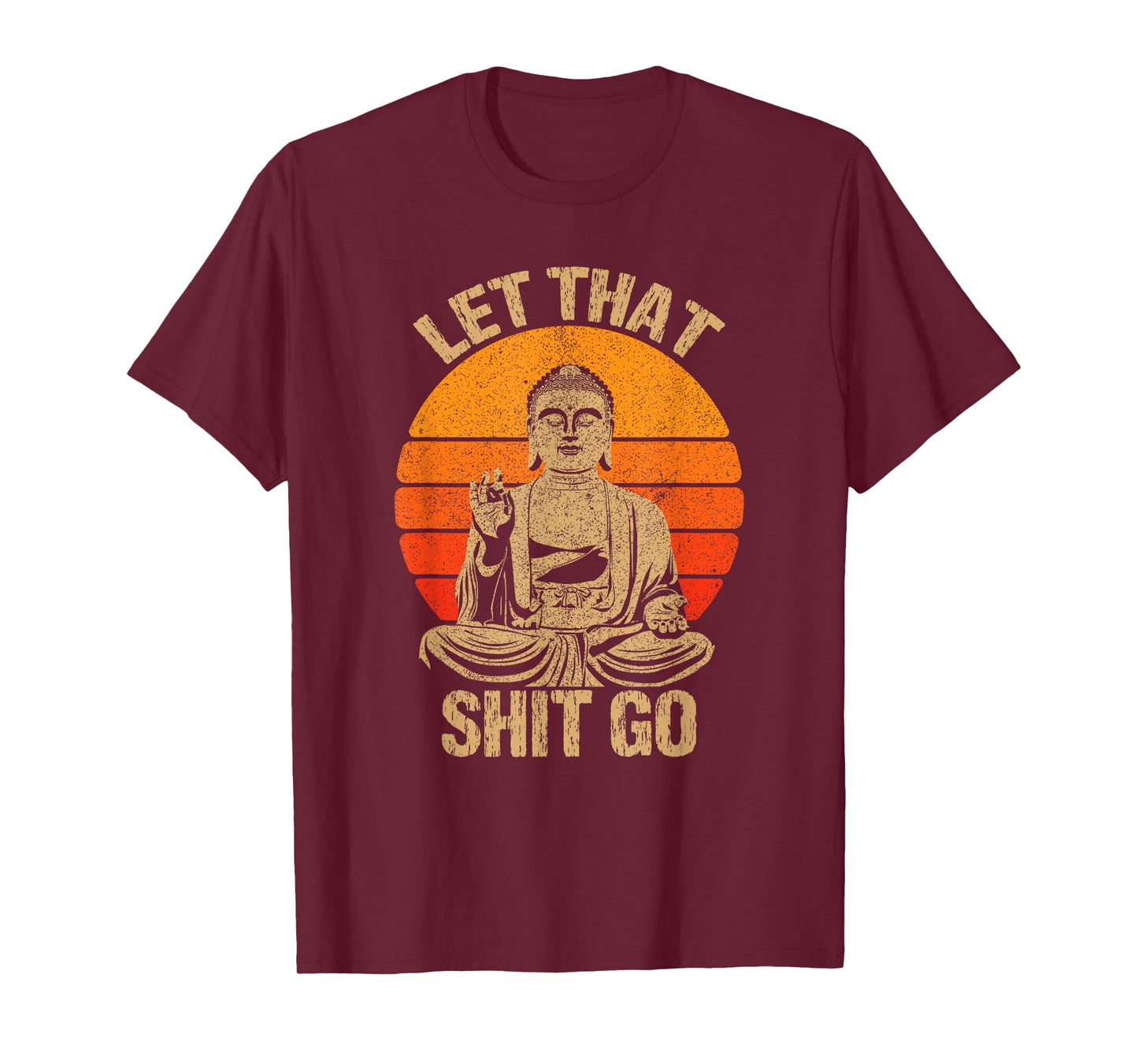 Funny Let That Shit Go Buddha Shirt T-Shirt