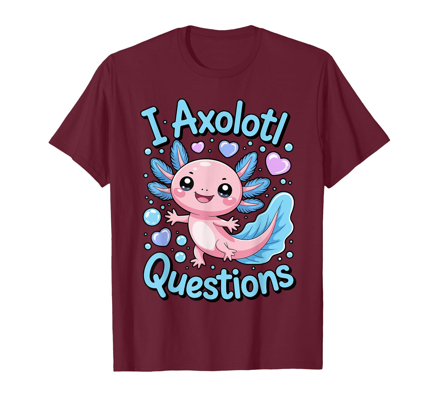 I Axolotl Questions Funny Cute Kawaii Animal Pun T-Shirt