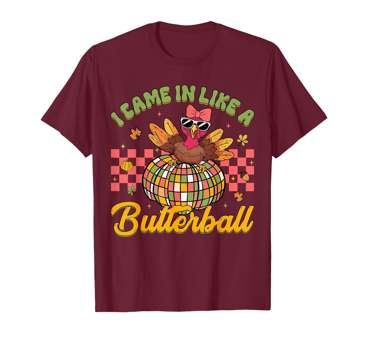 I Came In Like A Butterball Funny Thanksgiving Turkey Women T-Shirt