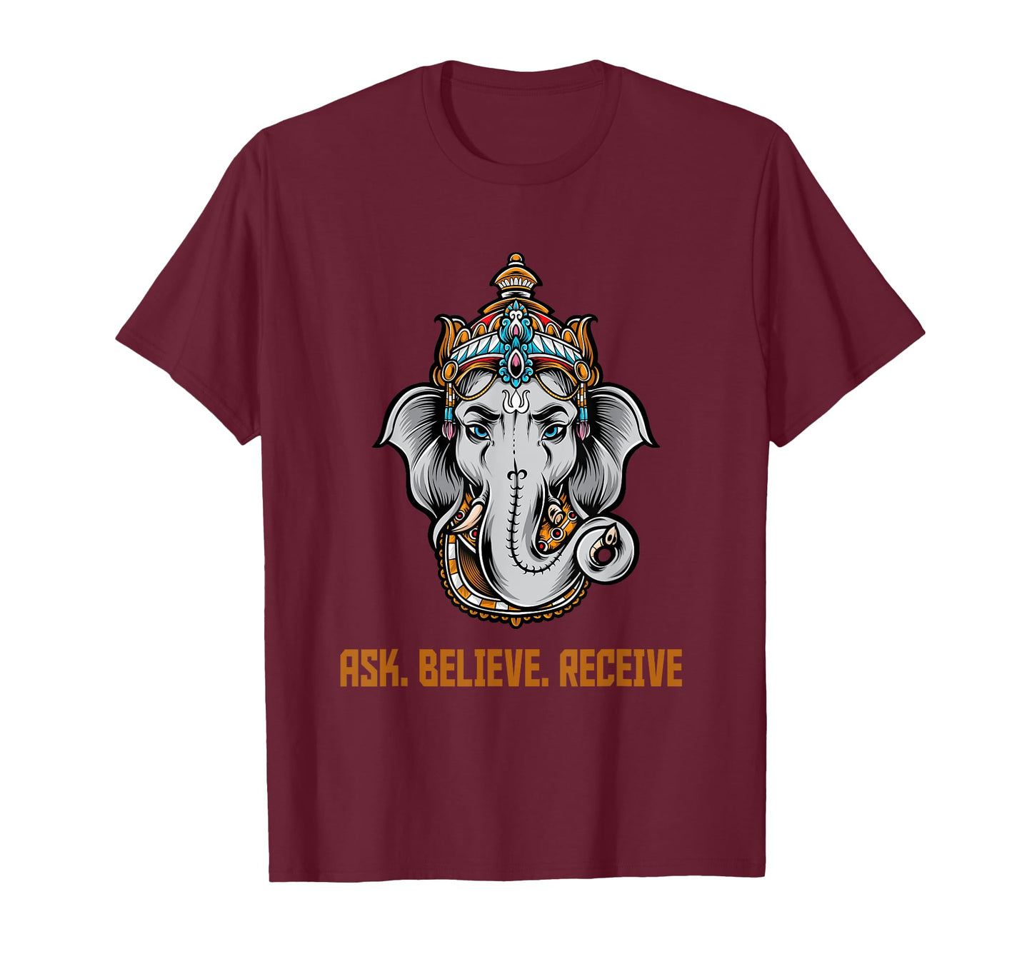 Lord Ganesha Ask Believe Receive T-Shirt
