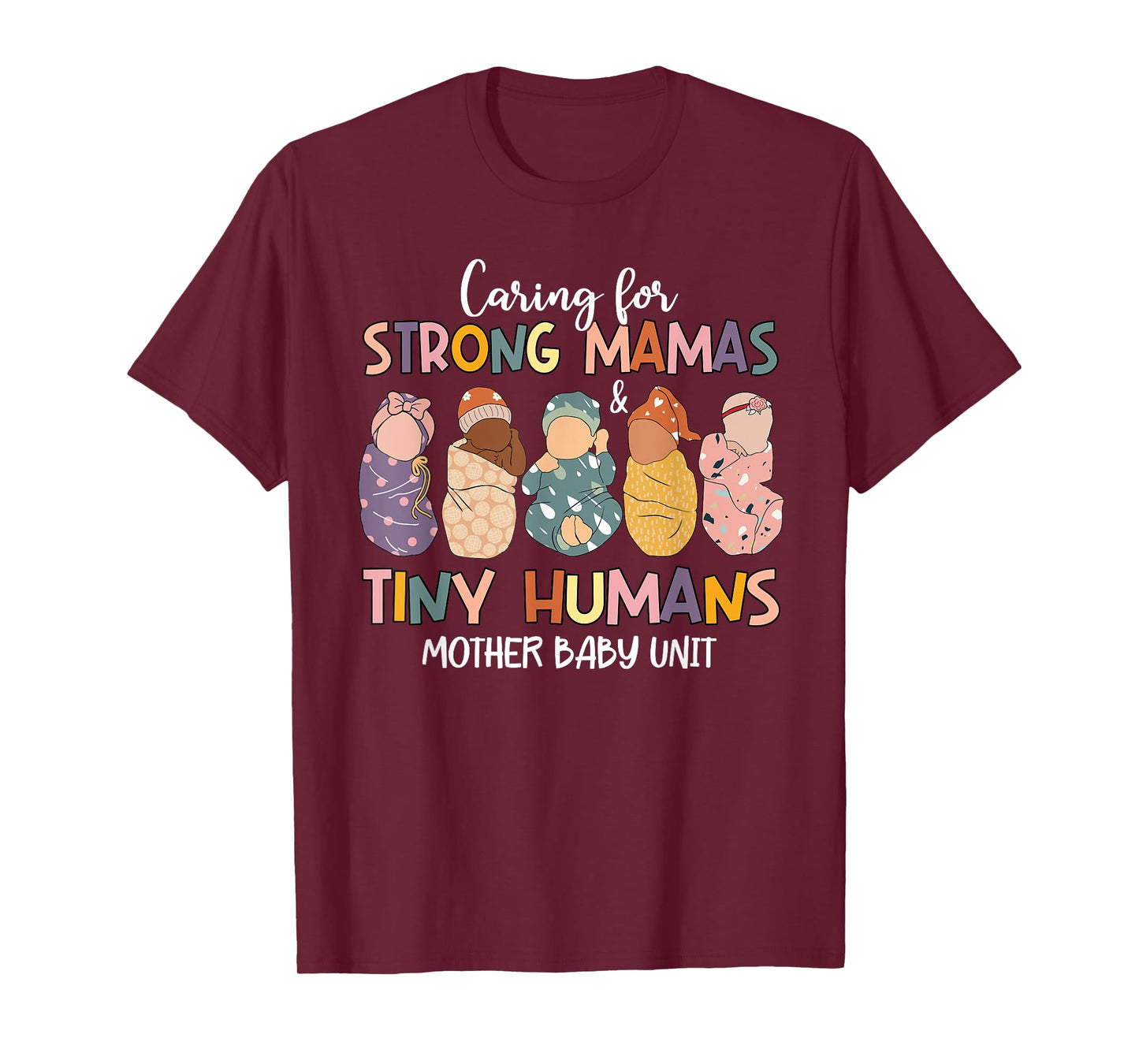 Caring For Strong Mamas & Tiny Humans Mother Baby Unit T-Shirt