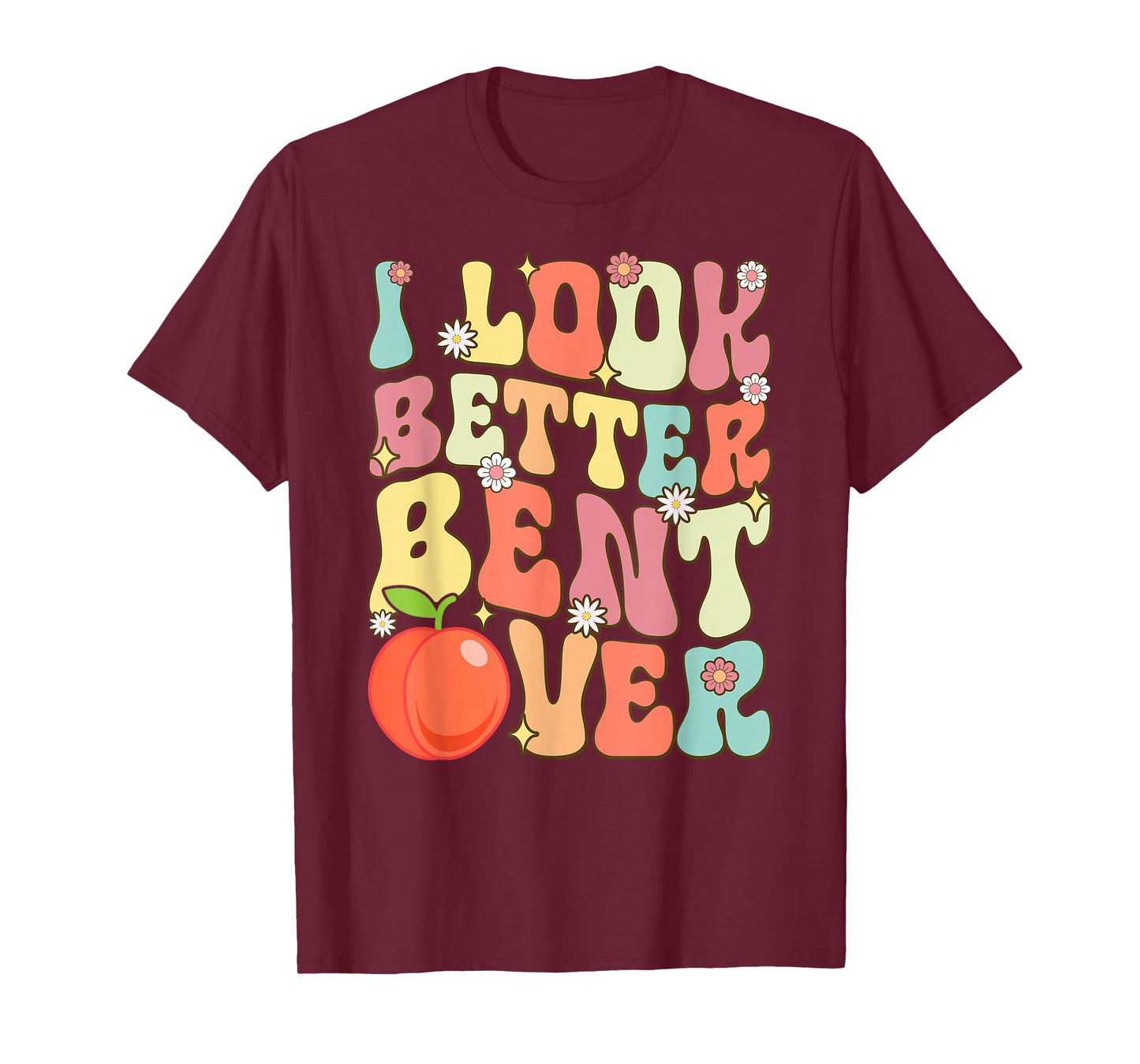 I Look Better Bent Over Funny Yoga Rerto Vintage Graphic T-Shirt